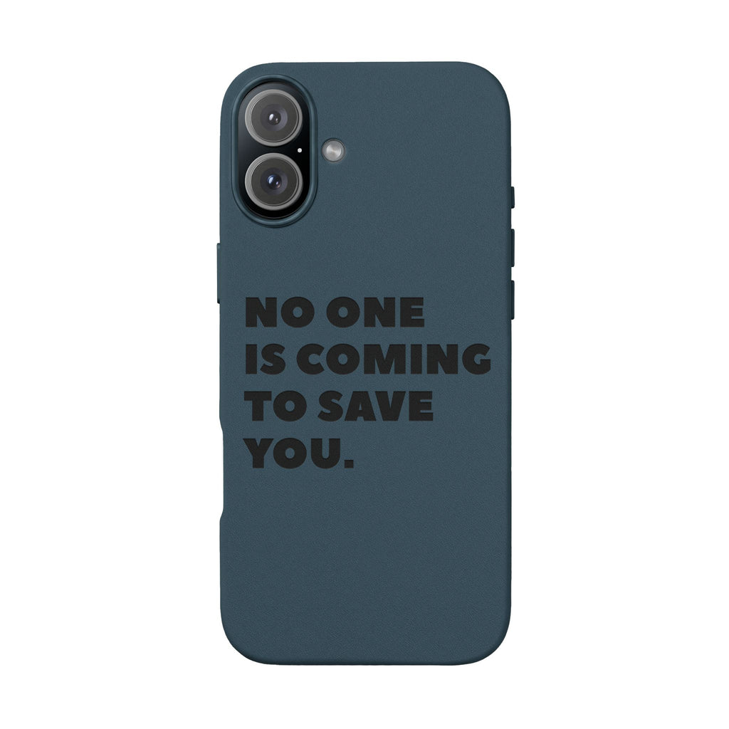 “No One Is Coming To Save You” Phone Case — Black PU Leather Engraved