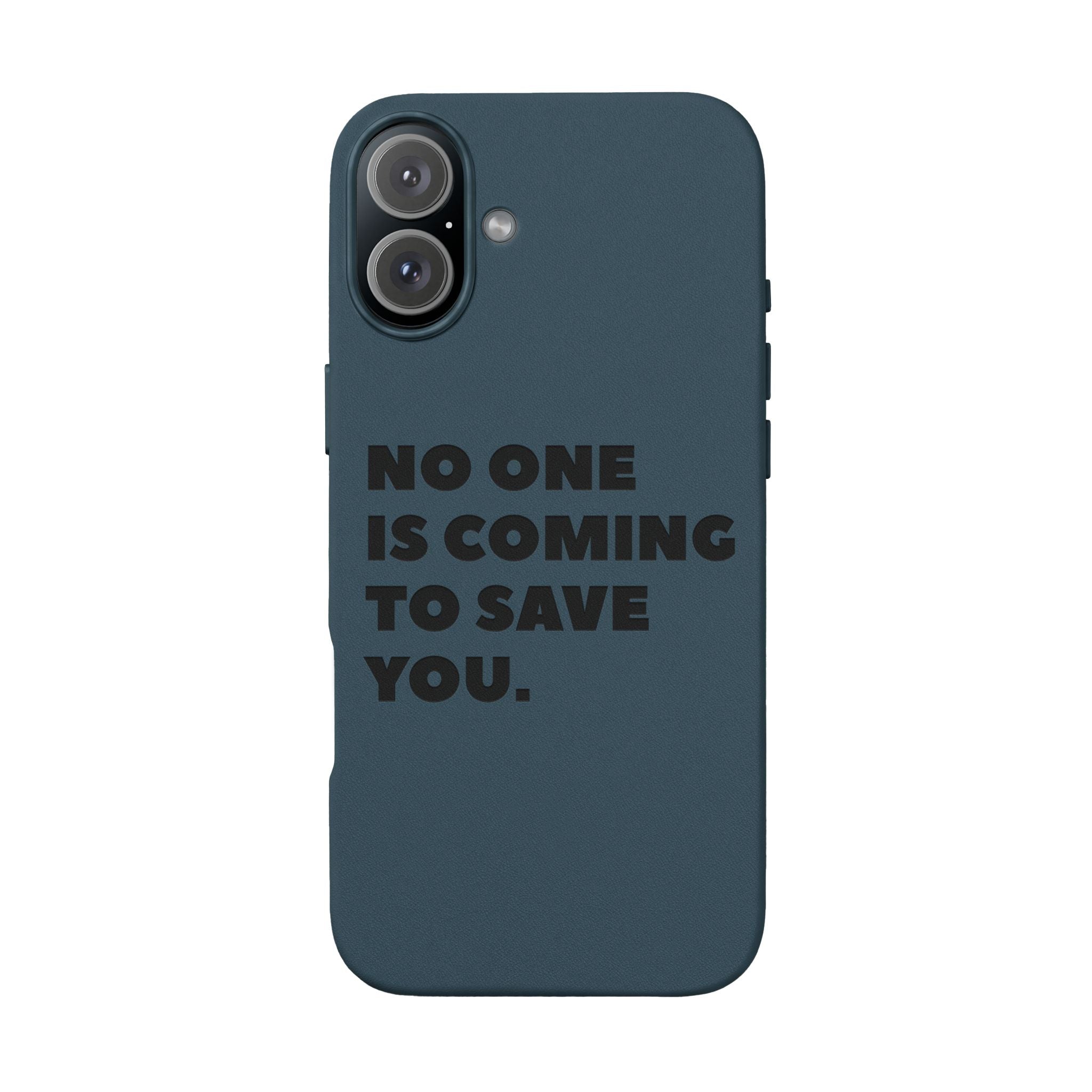 “No One Is Coming To Save You” Phone Case — Black PU Leather Engraved