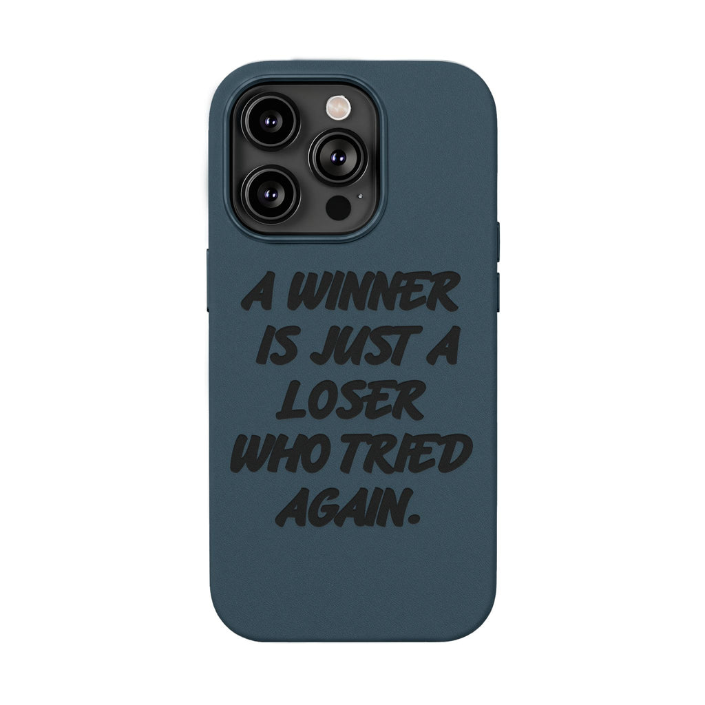 "A Winner Is Just a Loser Who Tried Again" Engraved— Motivational PU Leather Phone Case