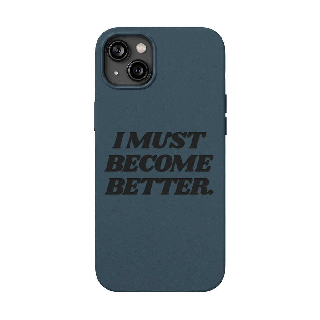 "I MUST BECOME BETTER." Engraved  Motivational Case — P U Leather Phone Case