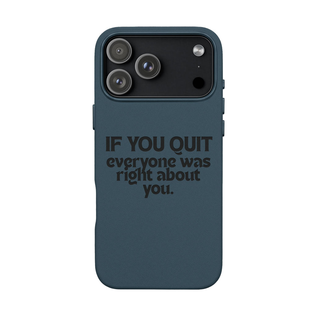 "If You Quit Everyone Was Right About You" Engraved Brown— PU Leather Phone Case