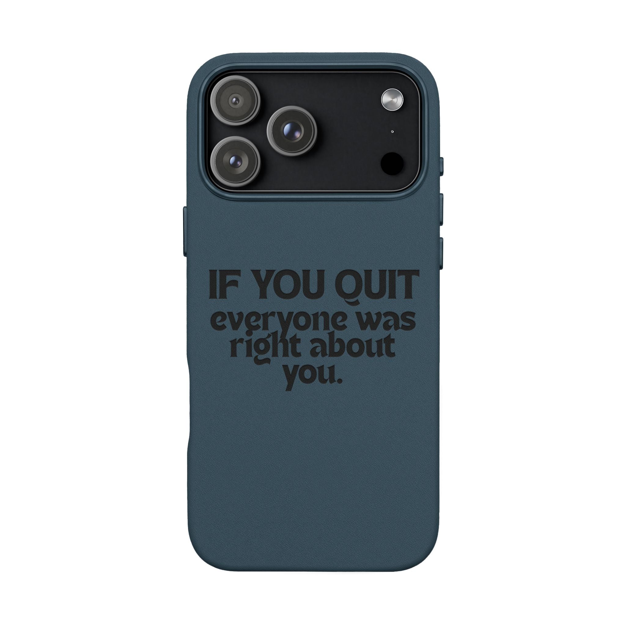 "If You Quit Everyone Was Right About You" Engraved Brown— PU Leather Phone Case