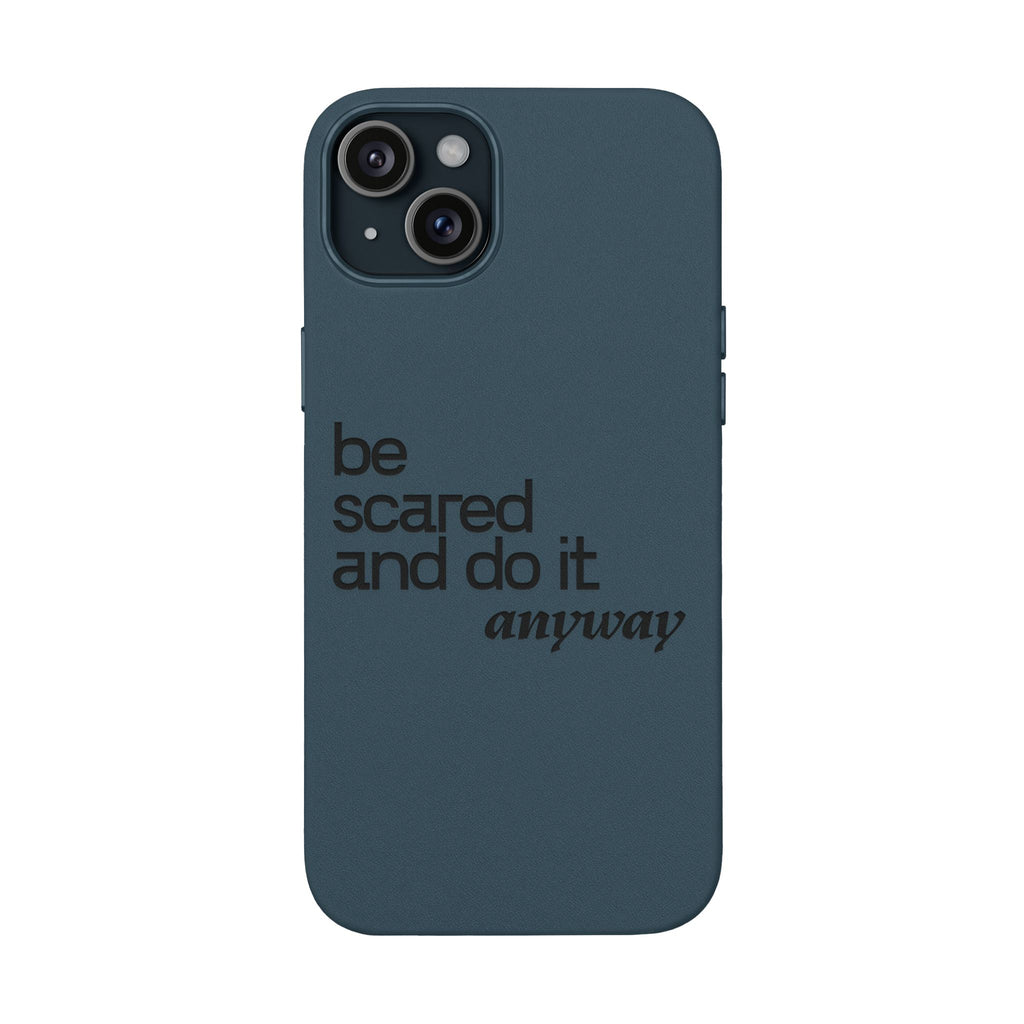 "Be Scared and Do It Anyway" Motivational Case— Engraved PU Leather Phone Case