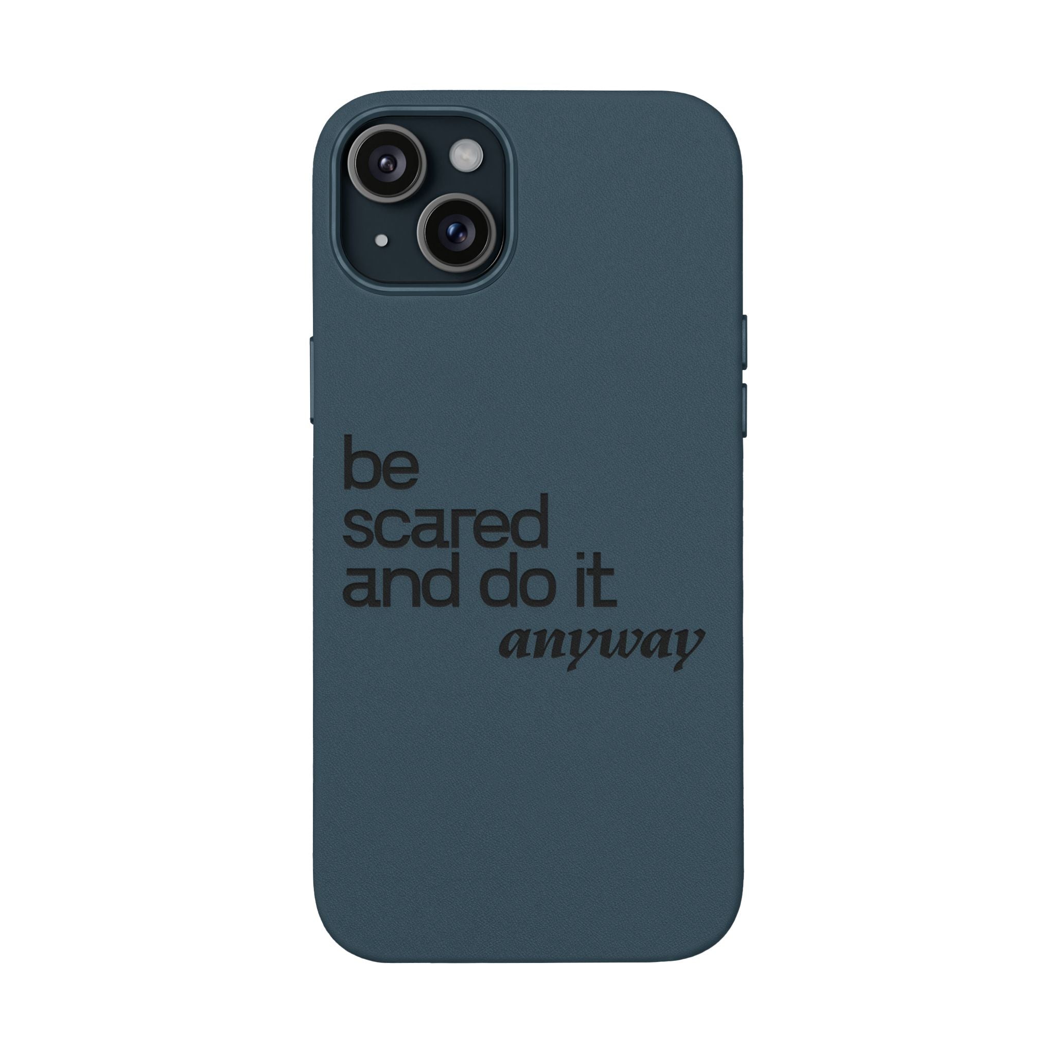 "Be Scared and Do It Anyway" Motivational Case— Engraved PU Leather Phone Case