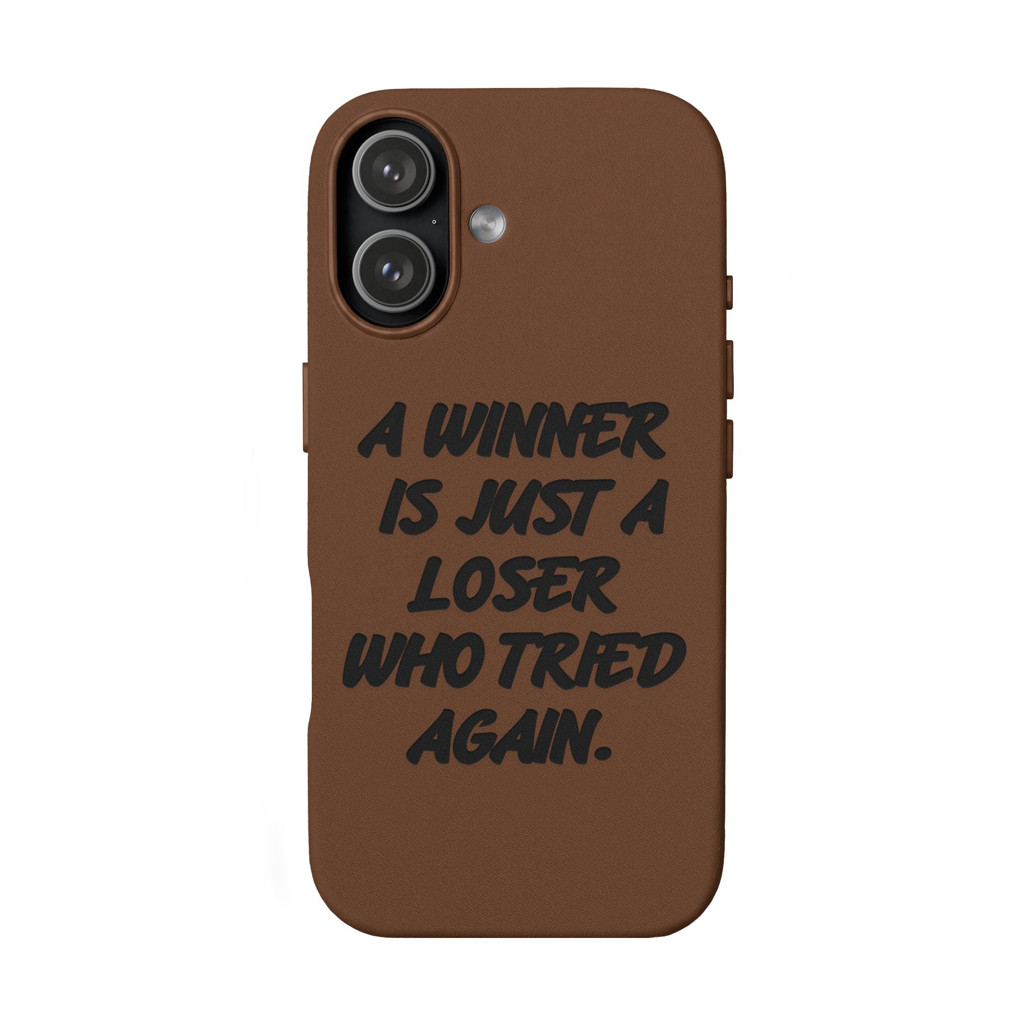 "A Winner Is Just a Loser Who Tried Again" Engraved— Motivational PU Leather Phone Case