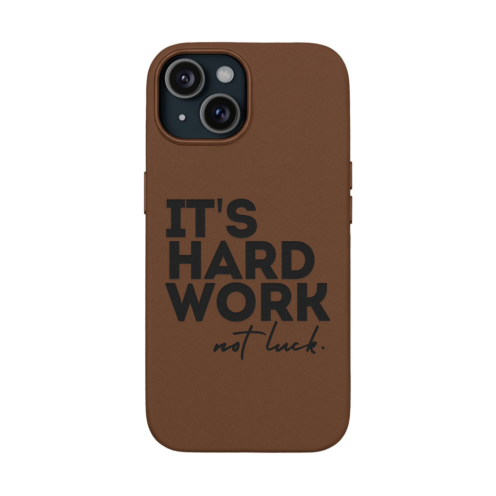 “It's Hard Work Not Luck” Engraved PU Leather Phone Case