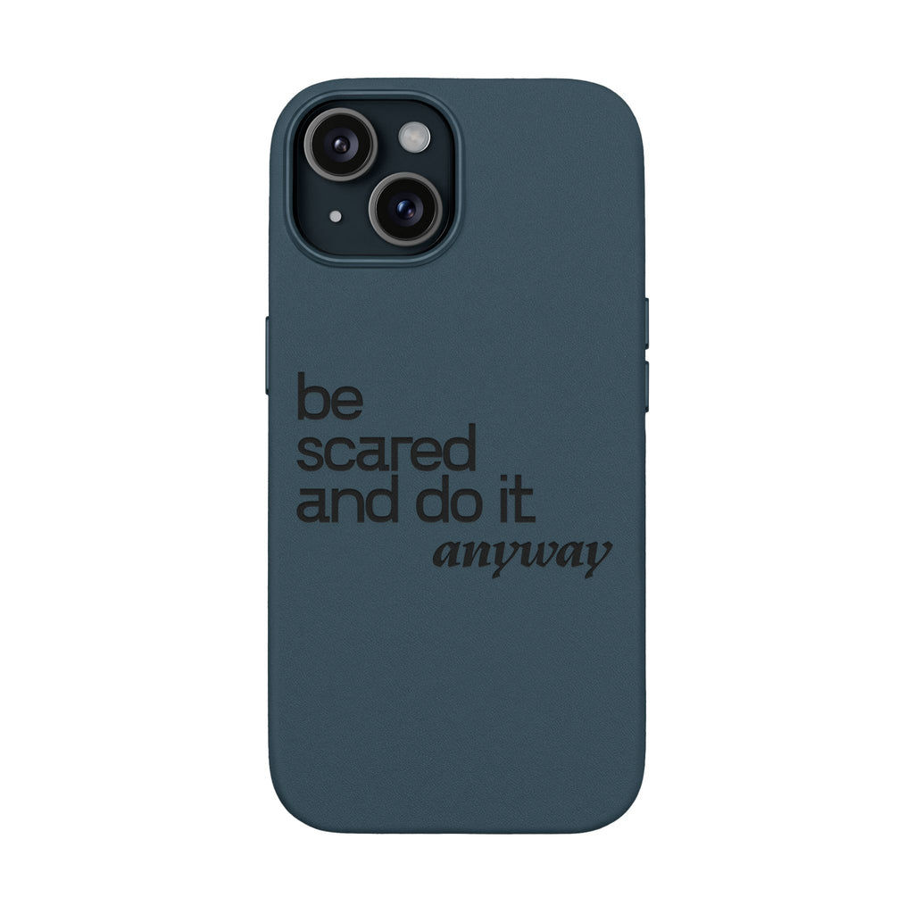 "Be Scared and Do It Anyway" Motivational Case— Engraved PU Leather Phone Case