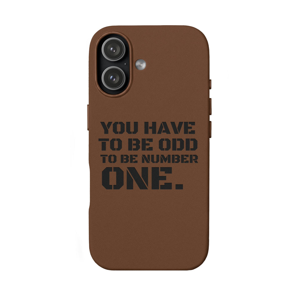 “You Have to Be Odd to Be Number One” Motivational Design –  Engraved PU Leather Phone Case