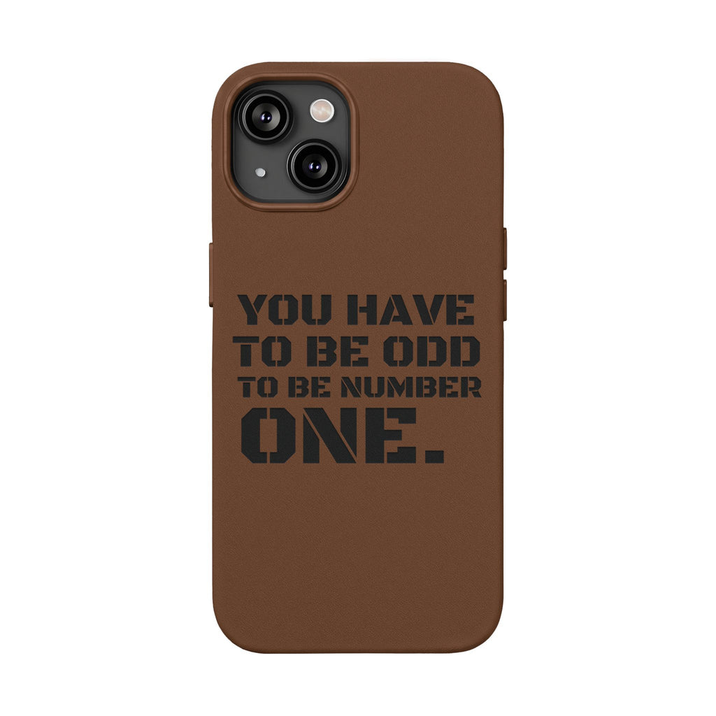 “You Have to Be Odd to Be Number One” Motivational Design –  Engraved PU Leather Phone Case