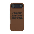 "I MUST BECOME BETTER." Engraved  Motivational Case — P U Leather Phone Case