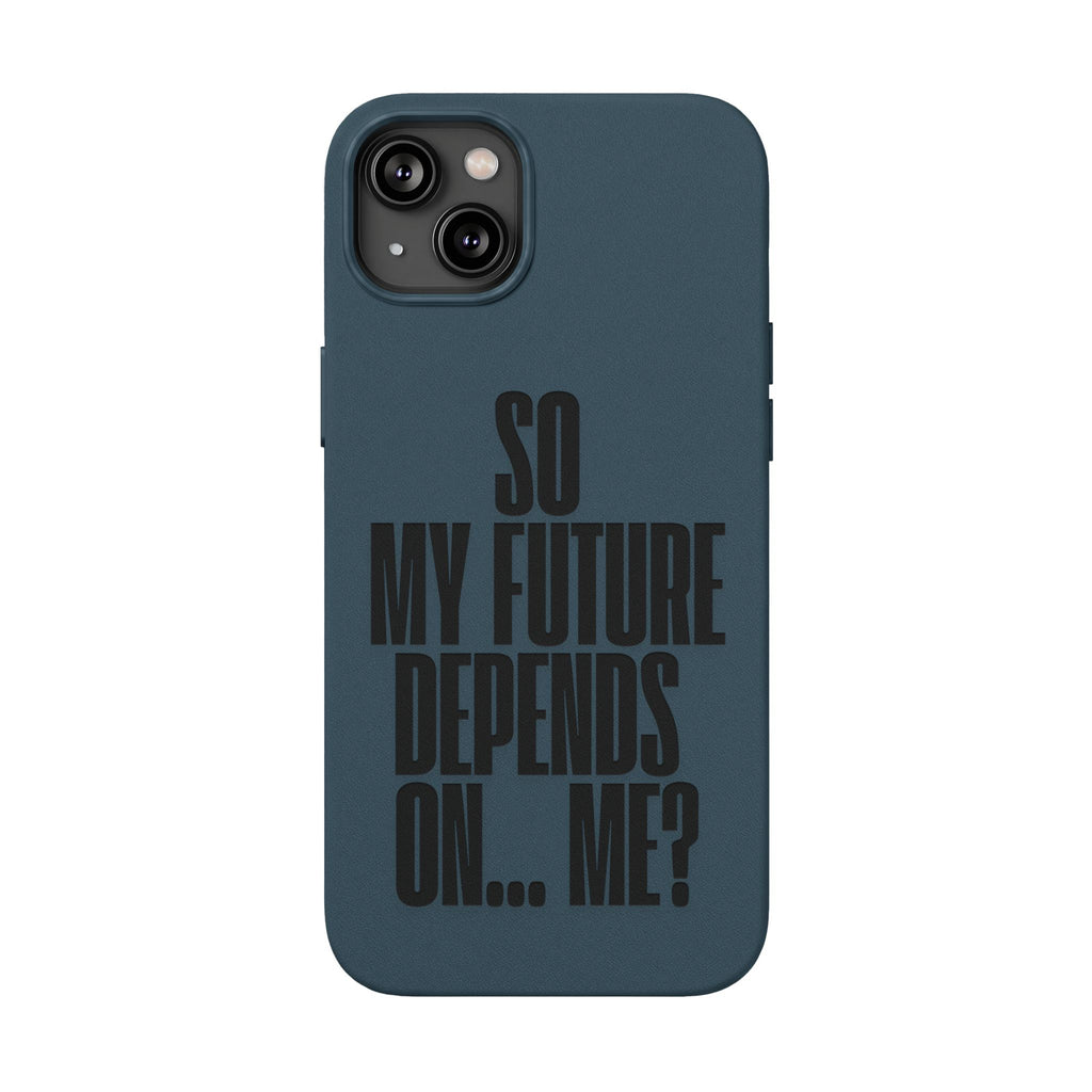 "So My Future Depends On... Me?"  Engraved PU Leather Phone Case