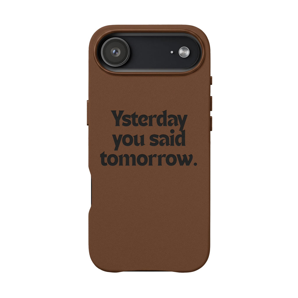 "Yesterday You Said Tomorrow" Engraved Motivational Quote—PU Leather Phone Case