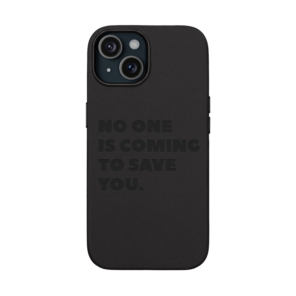“No One Is Coming To Save You” Phone Case — Black PU Leather Engraved