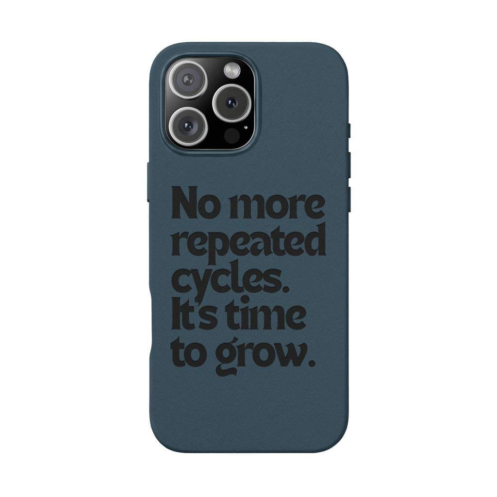 "No more repeated cycles. It's time to grow." Engraved Motivational Case —  PU Leather Phone Case