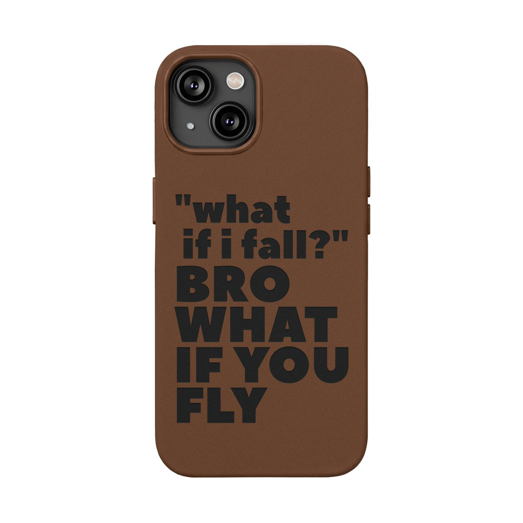 "What if I fall? Bro what if you fly" Engraved Motivational Design — PU Leather Phone Case