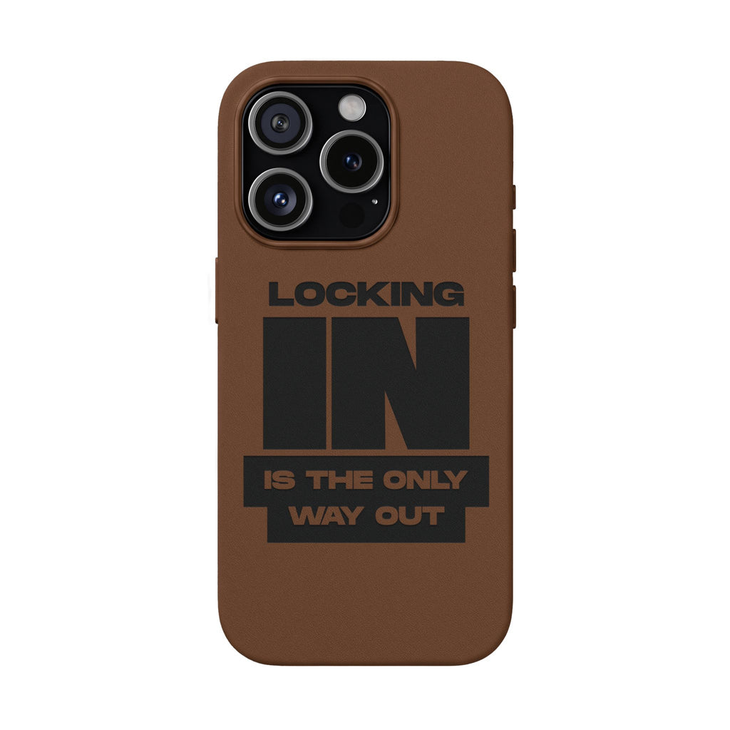 "Locking In Is The Only Way Out" Engraved — PU Leather Phone Case