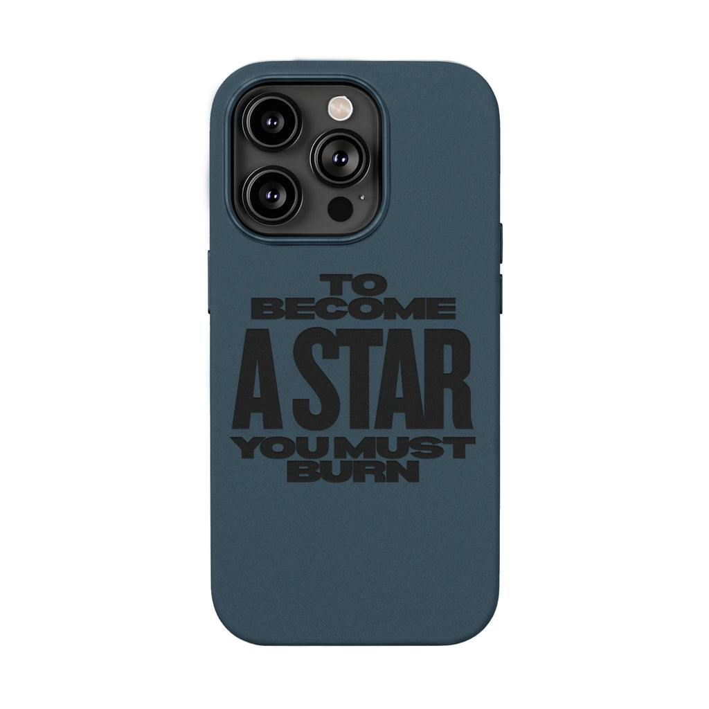 “To Become a Star You Must Burn” Engraved Quote —PU Leather Phone Case