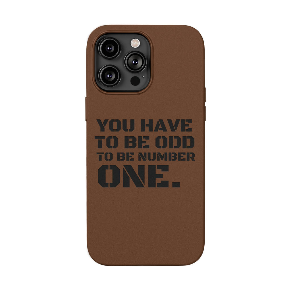 “You Have to Be Odd to Be Number One” Motivational Design –  Engraved PU Leather Phone Case