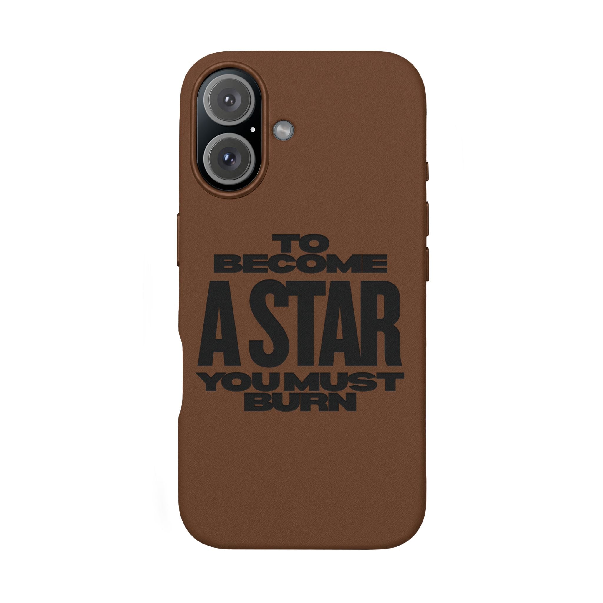“To Become a Star You Must Burn” Engraved Quote —PU Leather Phone Case