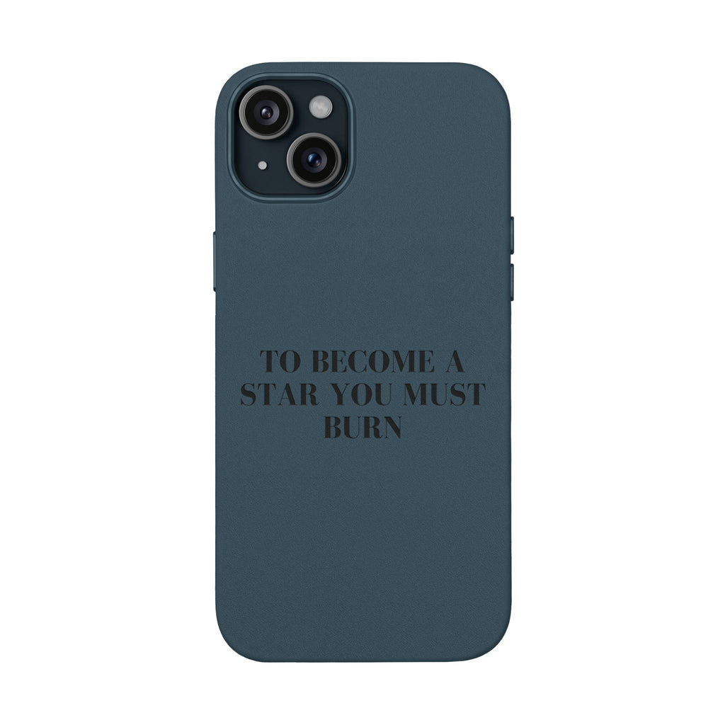 “To Become a Star You Must Burn” Motivational Quote — Engraved PU Leather Phone Case