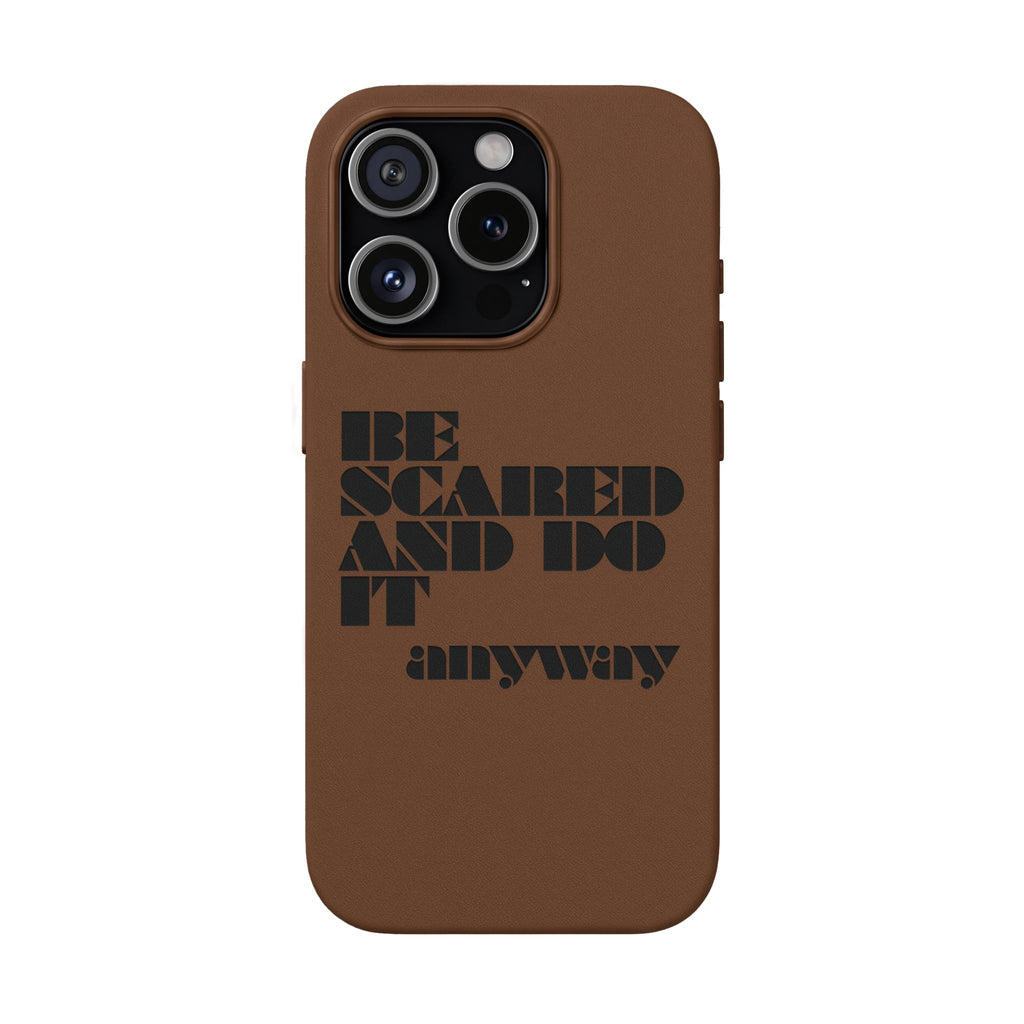 “Be Scared and Do It Anyway” Motivational Cover — Engraved PU Leather Phone Case