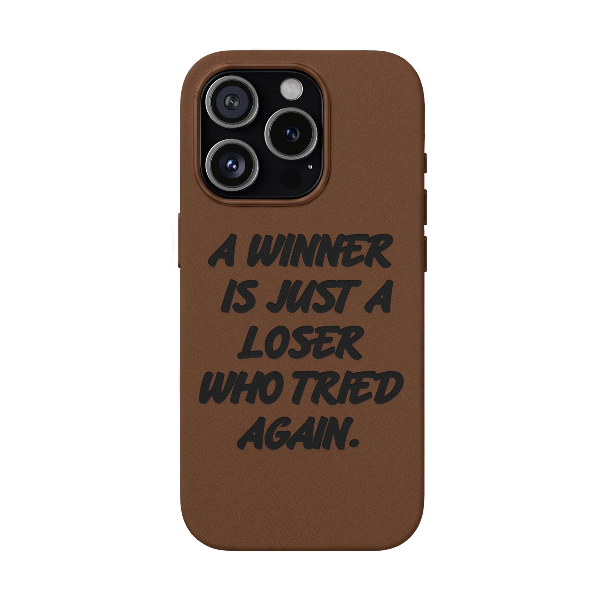 "A Winner Is Just a Loser Who Tried Again" Engraved— Motivational PU Leather Phone Case