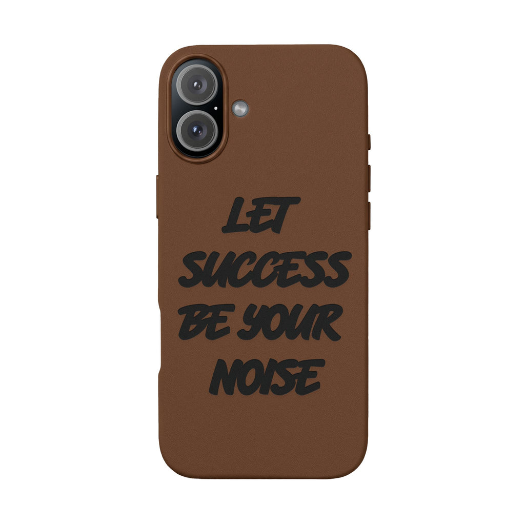 “Let Success Be Your Noise” Engraved — Leather Phone Case