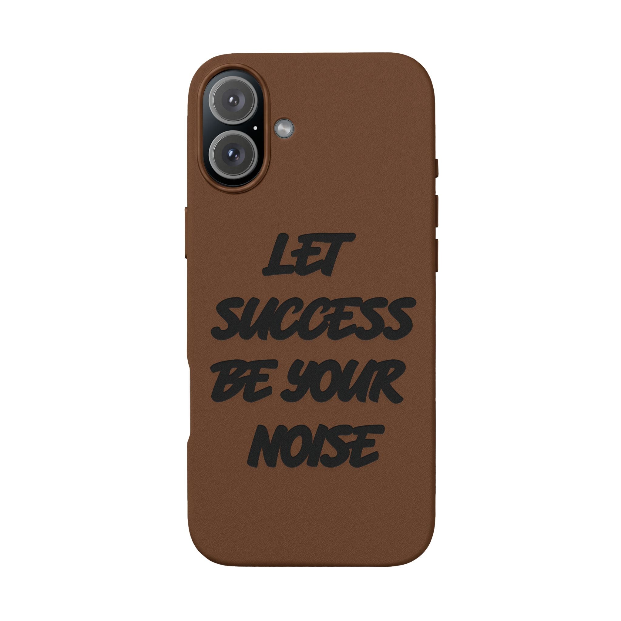 “Let Success Be Your Noise” Engraved — Leather Phone Case