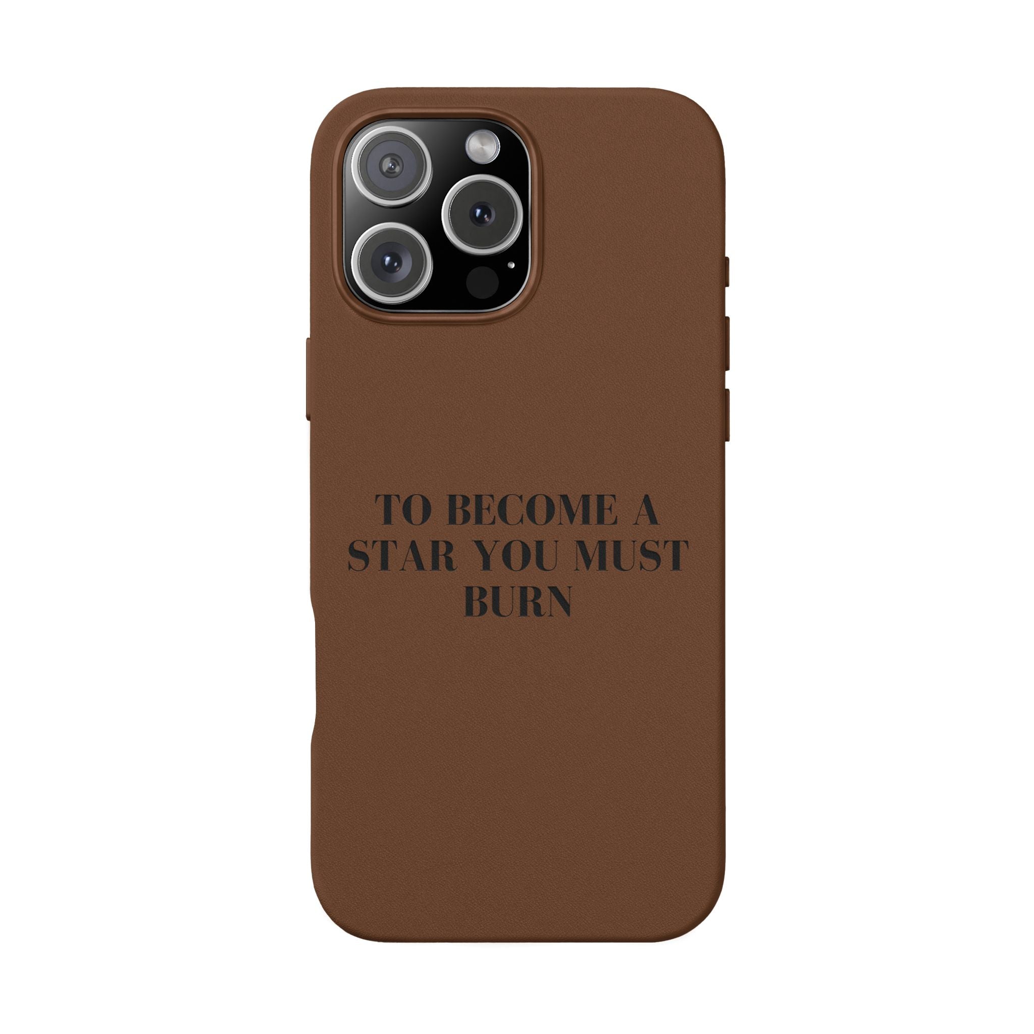 “To Become a Star You Must Burn” Motivational Quote — Engraved PU Leather Phone Case