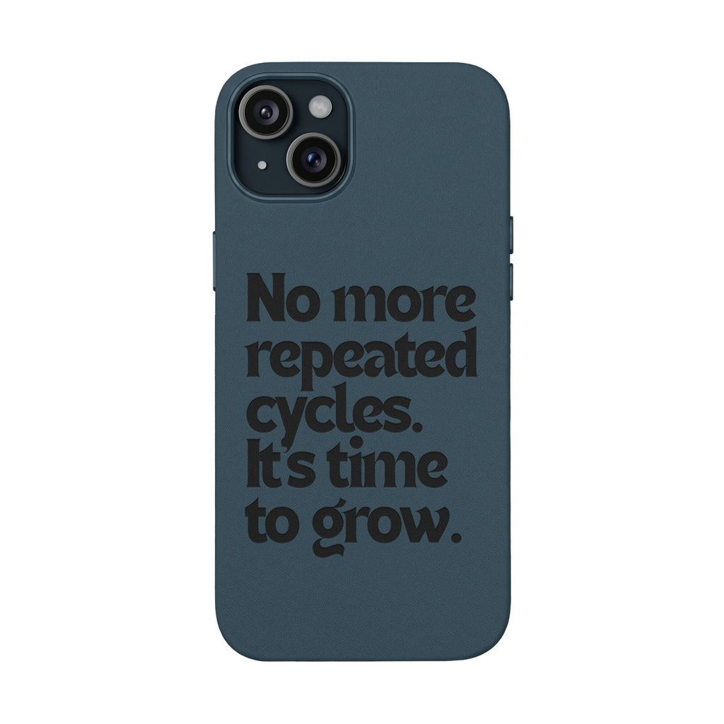 "No more repeated cycles. It's time to grow." Engraved Motivational Case —  PU Leather Phone Case