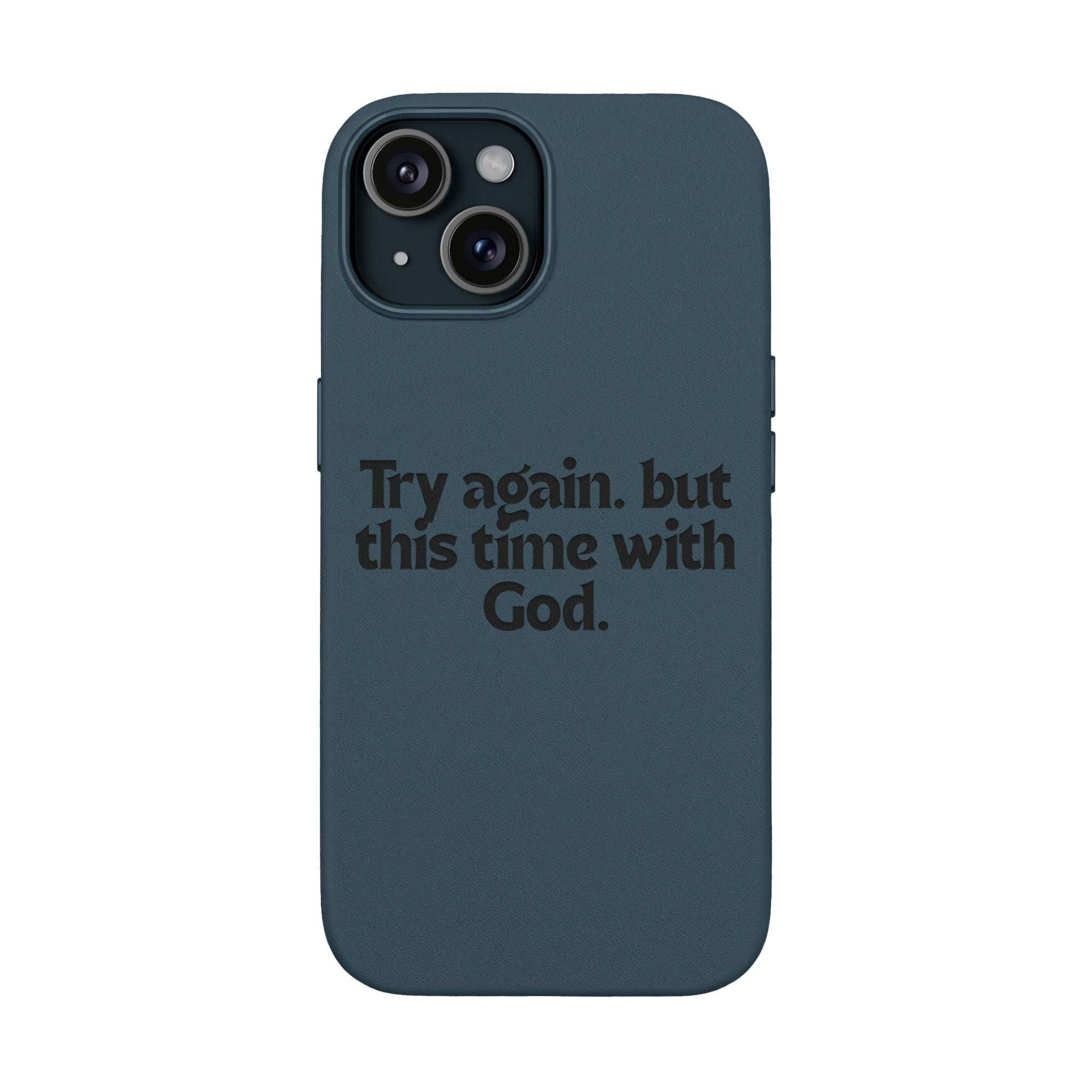 "Try again. but this time with God."— Engraved PU Leather Phone Case