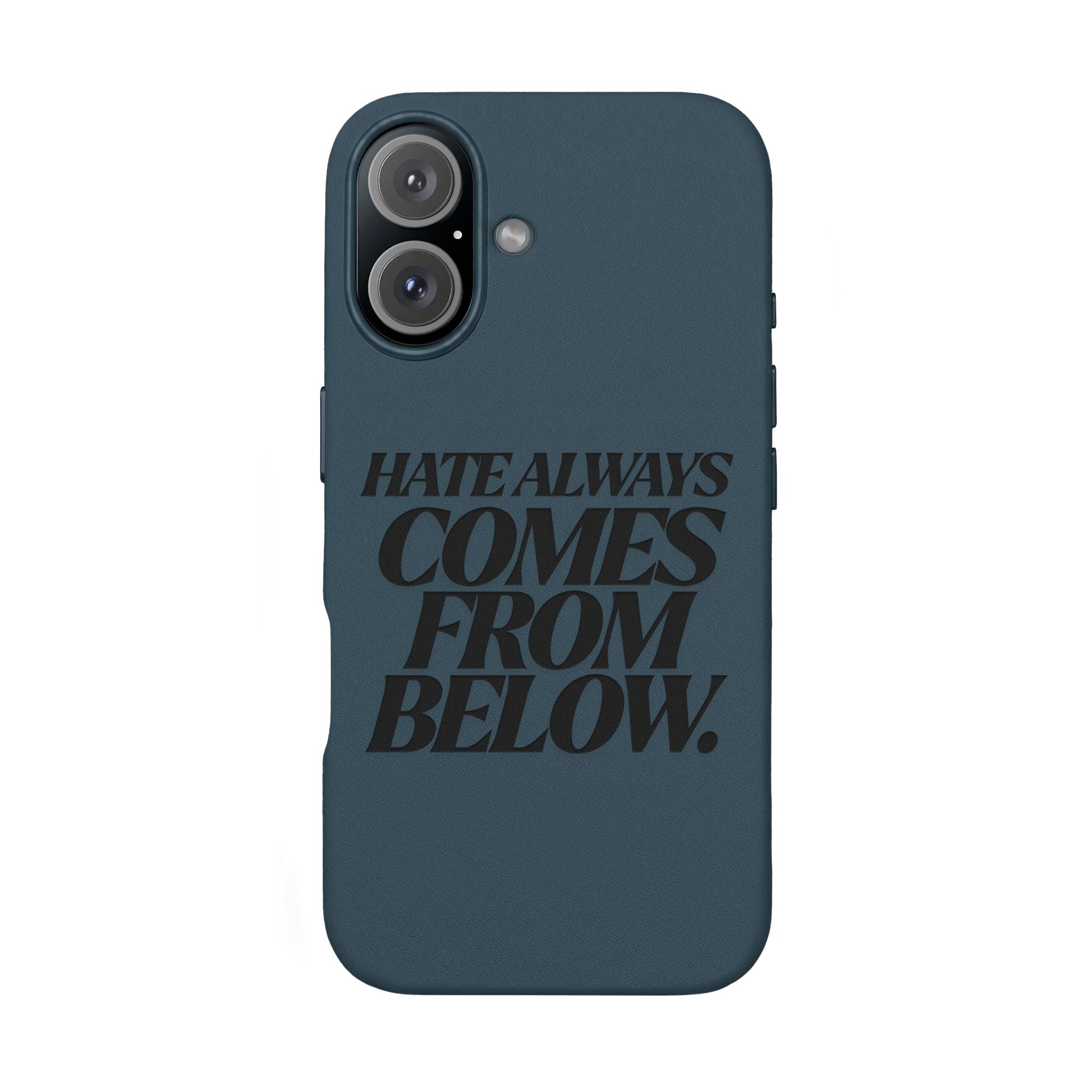 "Hate Always Comes From Below" Engraved PU Leather Phone Case