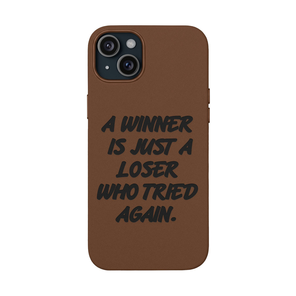 "A Winner Is Just a Loser Who Tried Again" Engraved— Motivational PU Leather Phone Case