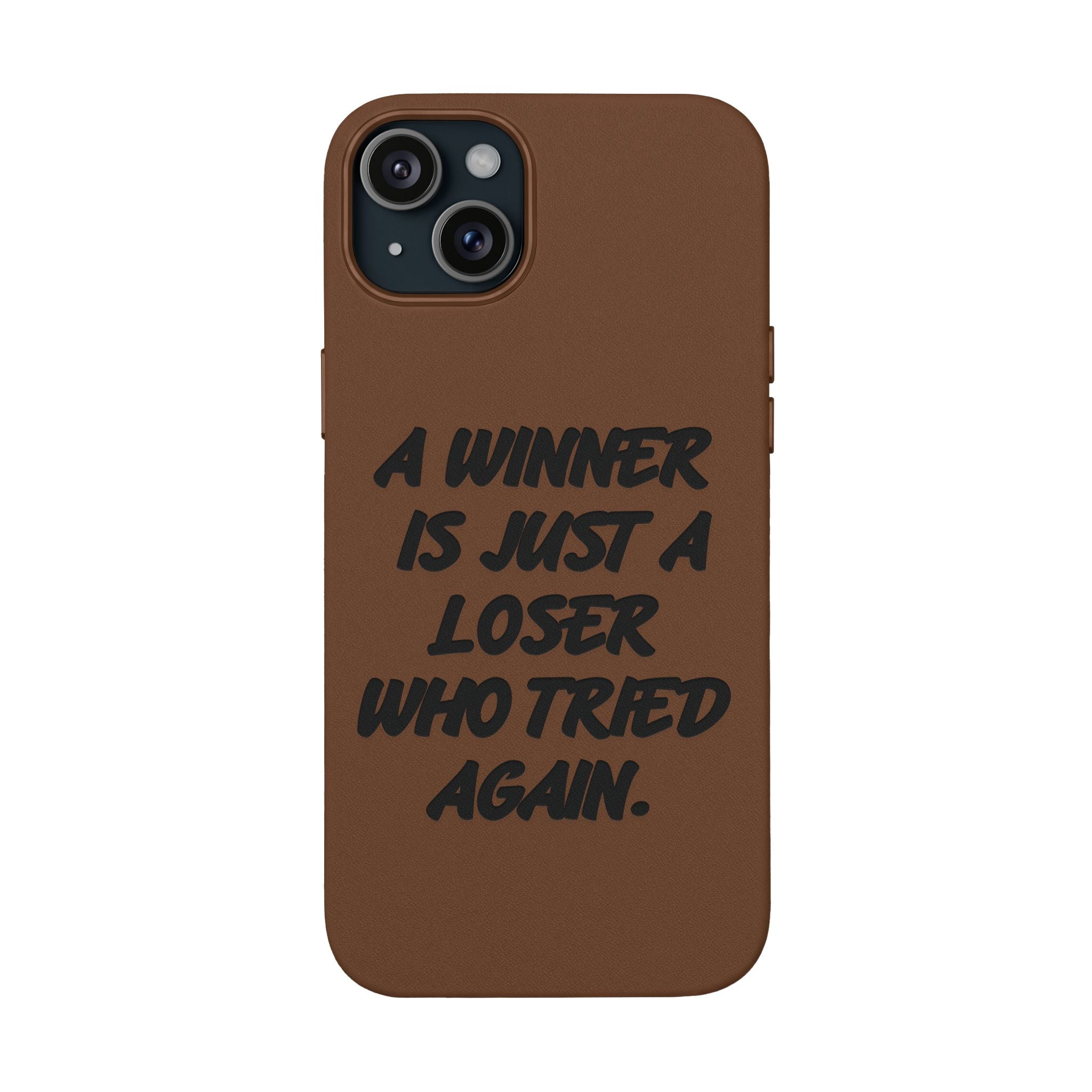 "A Winner Is Just a Loser Who Tried Again" Engraved— Motivational PU Leather Phone Case