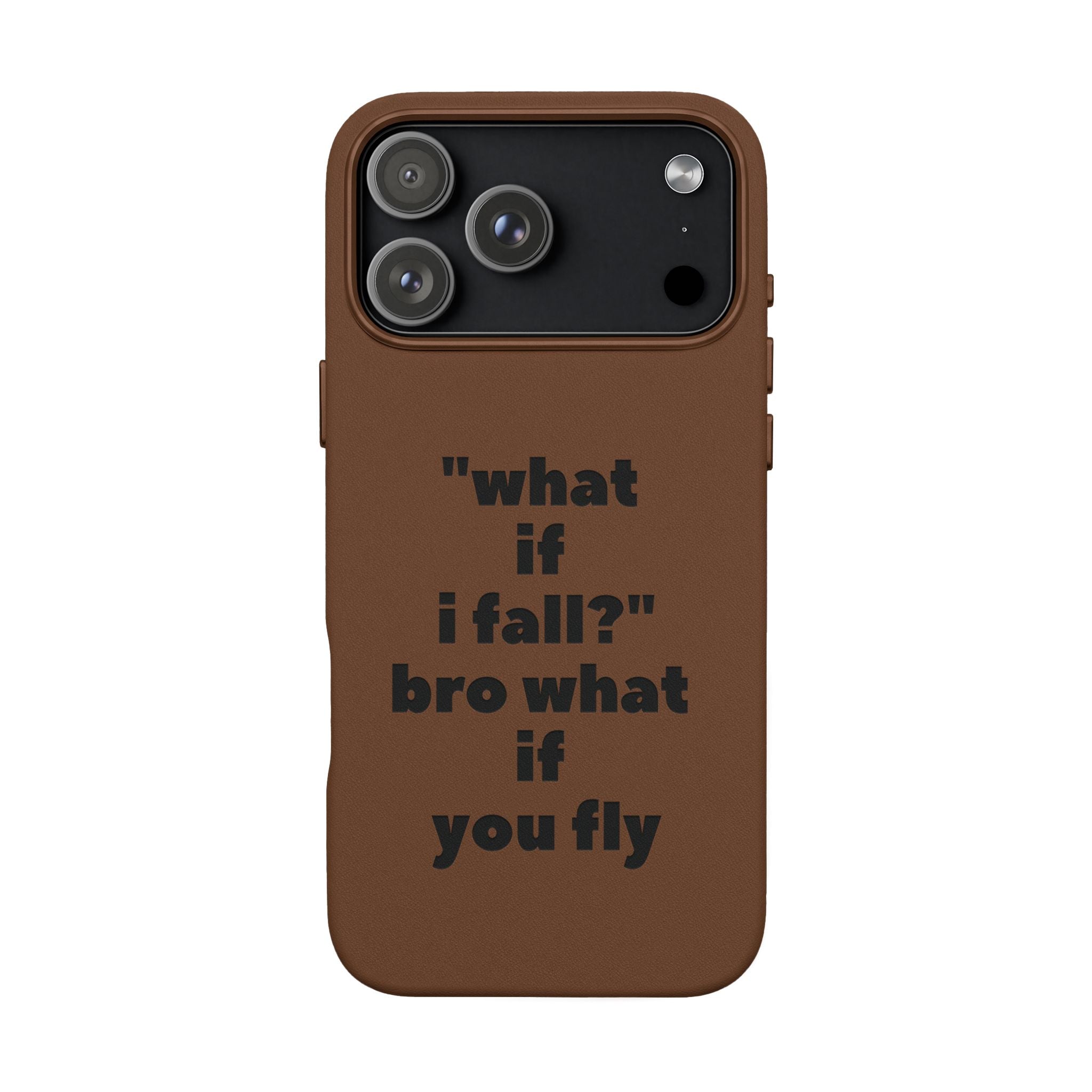 PU Leather Phone Case — Engraved Inspirational Quote “what if i fall? bro what if you fly”