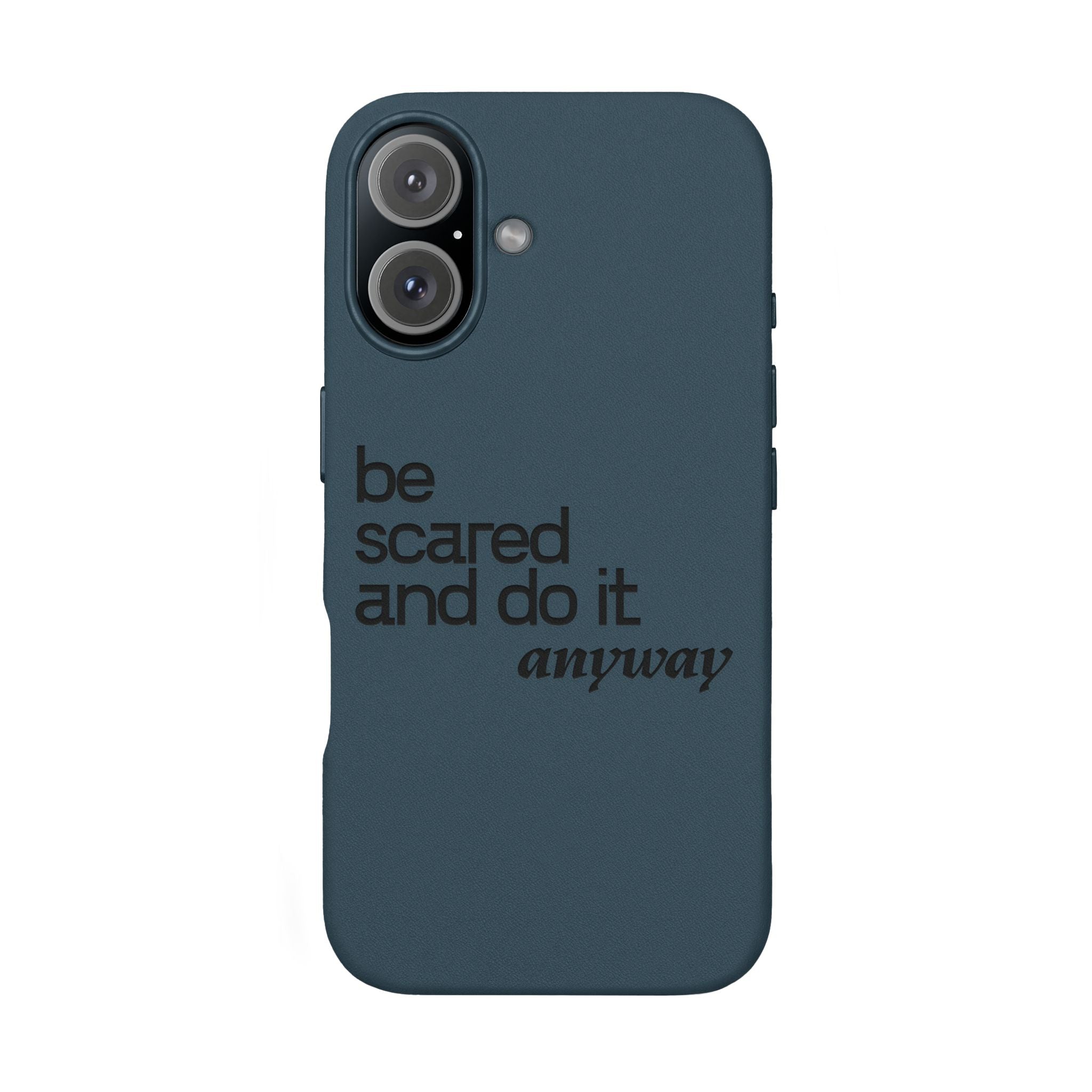 "Be Scared and Do It Anyway" Motivational Case— Engraved PU Leather Phone Case