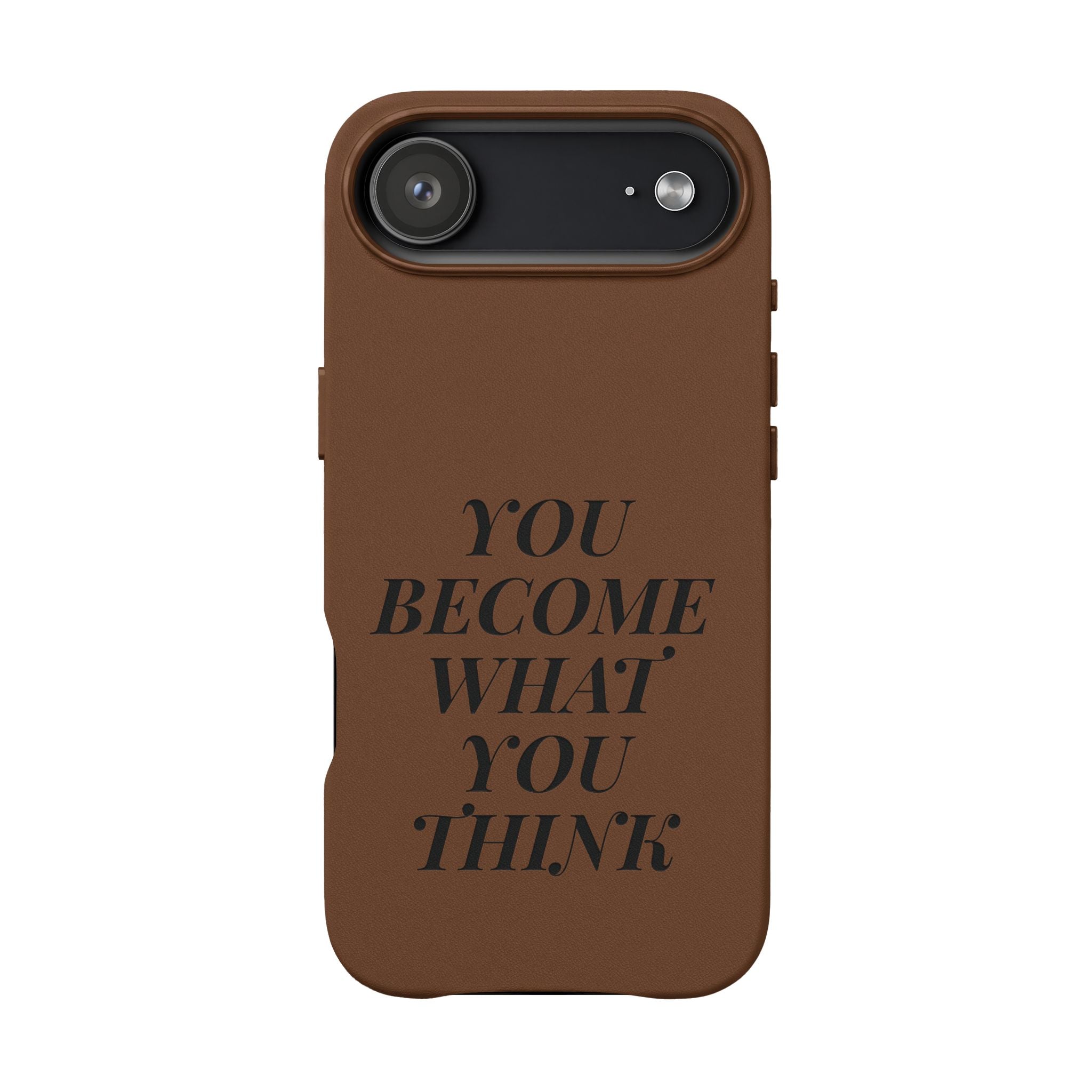 You Become What You Think  Engraved PU Leather Phone Case