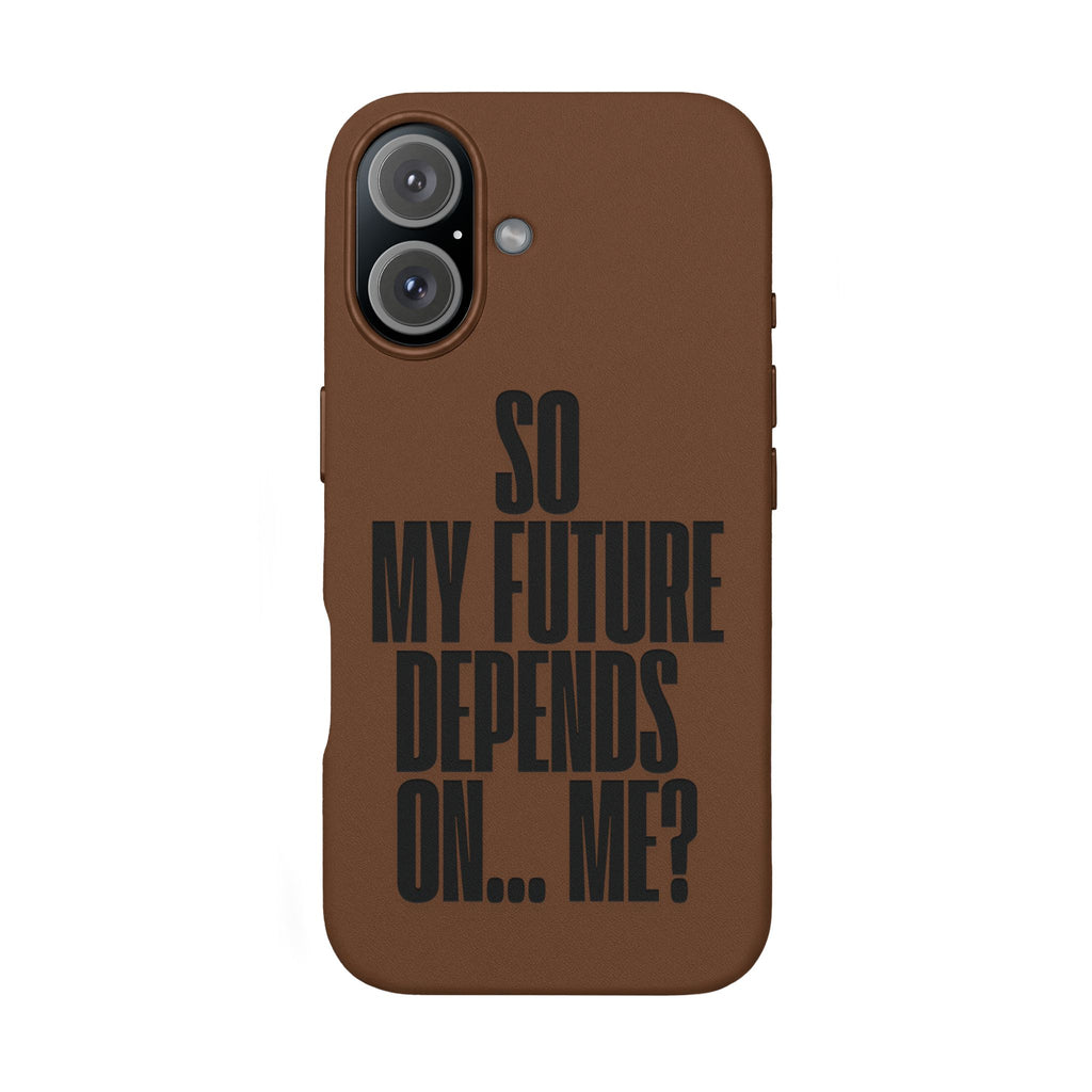 "So My Future Depends On... Me?"  Engraved PU Leather Phone Case