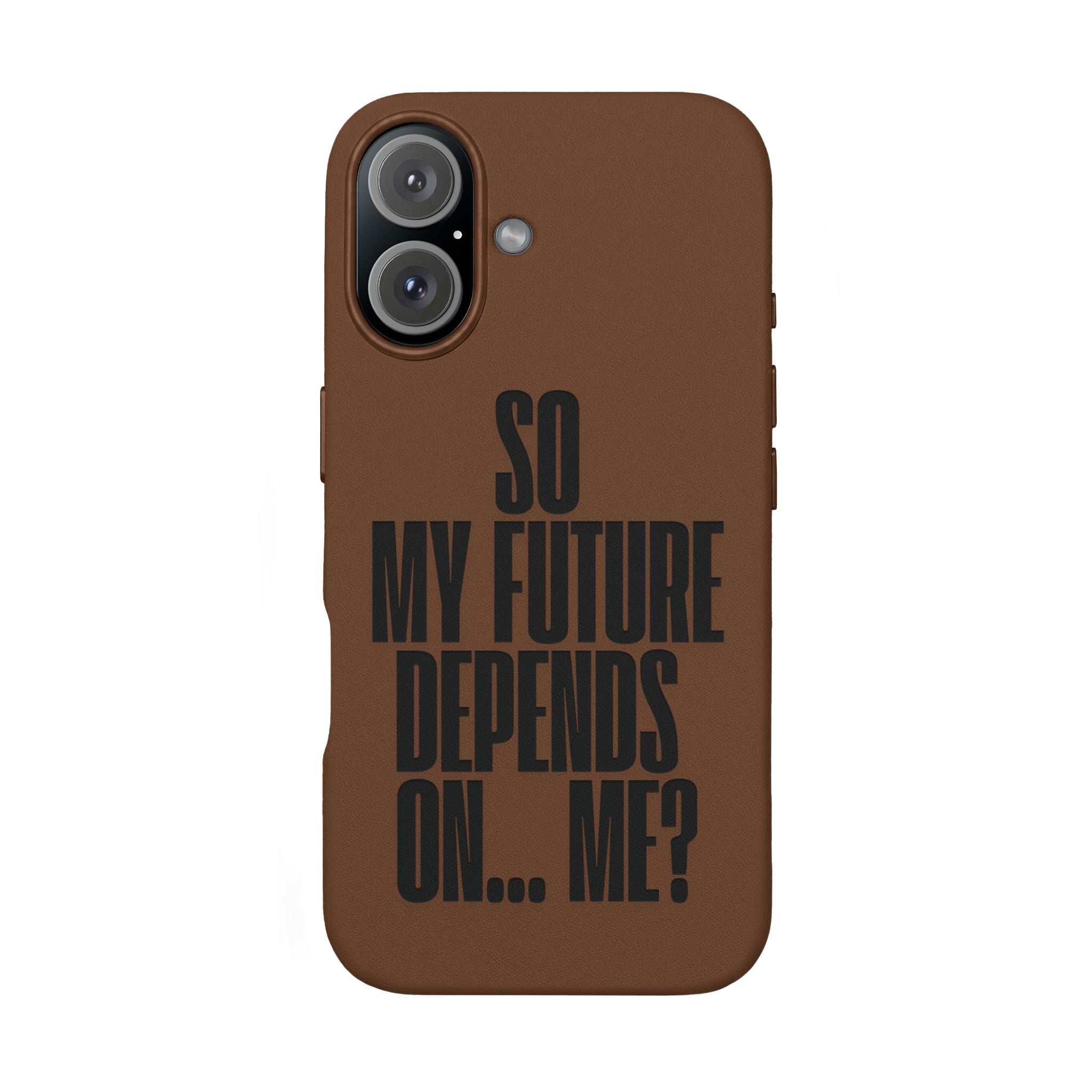 "So My Future Depends On... Me?"  Engraved PU Leather Phone Case
