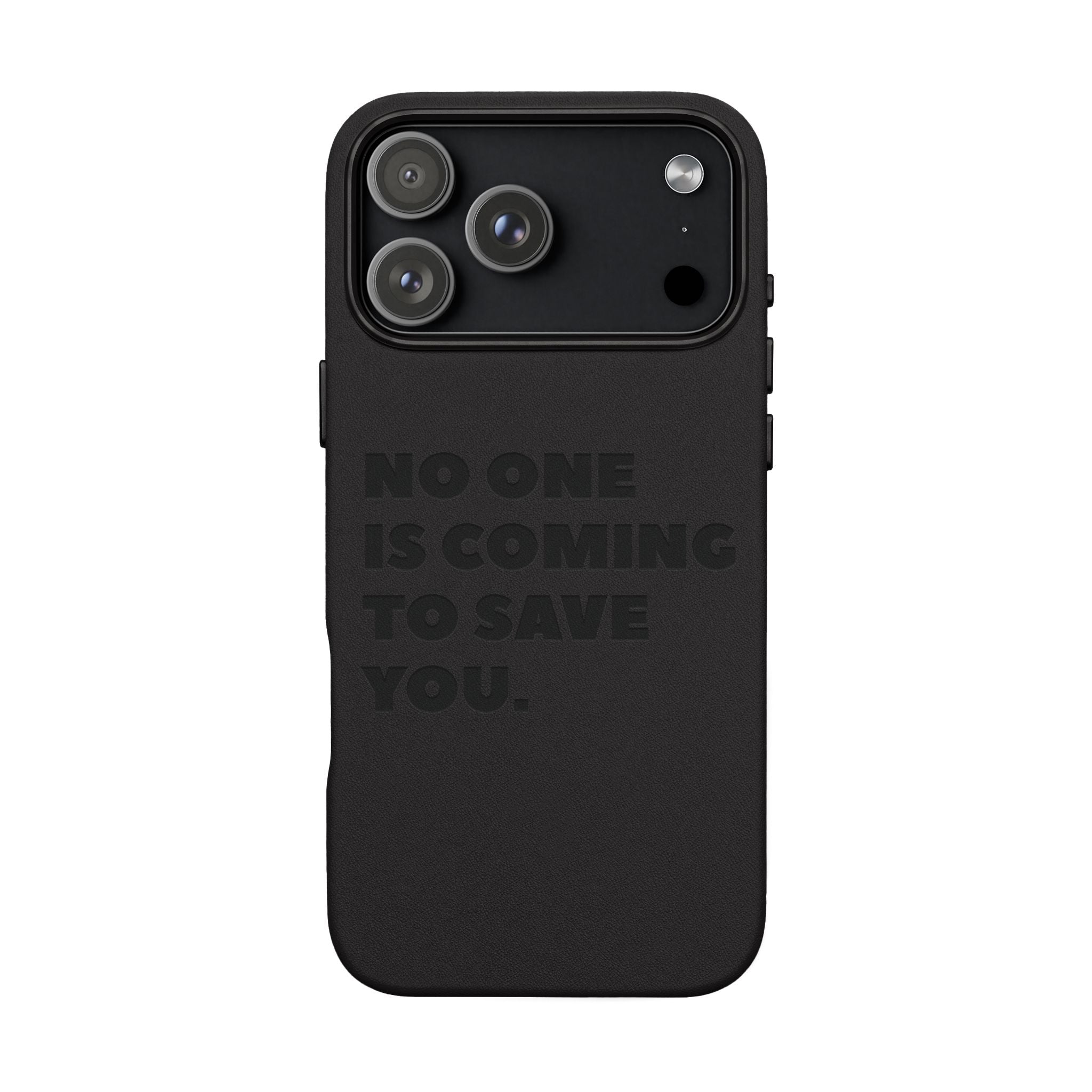 “No One Is Coming To Save You” Phone Case — Black PU Leather Engraved