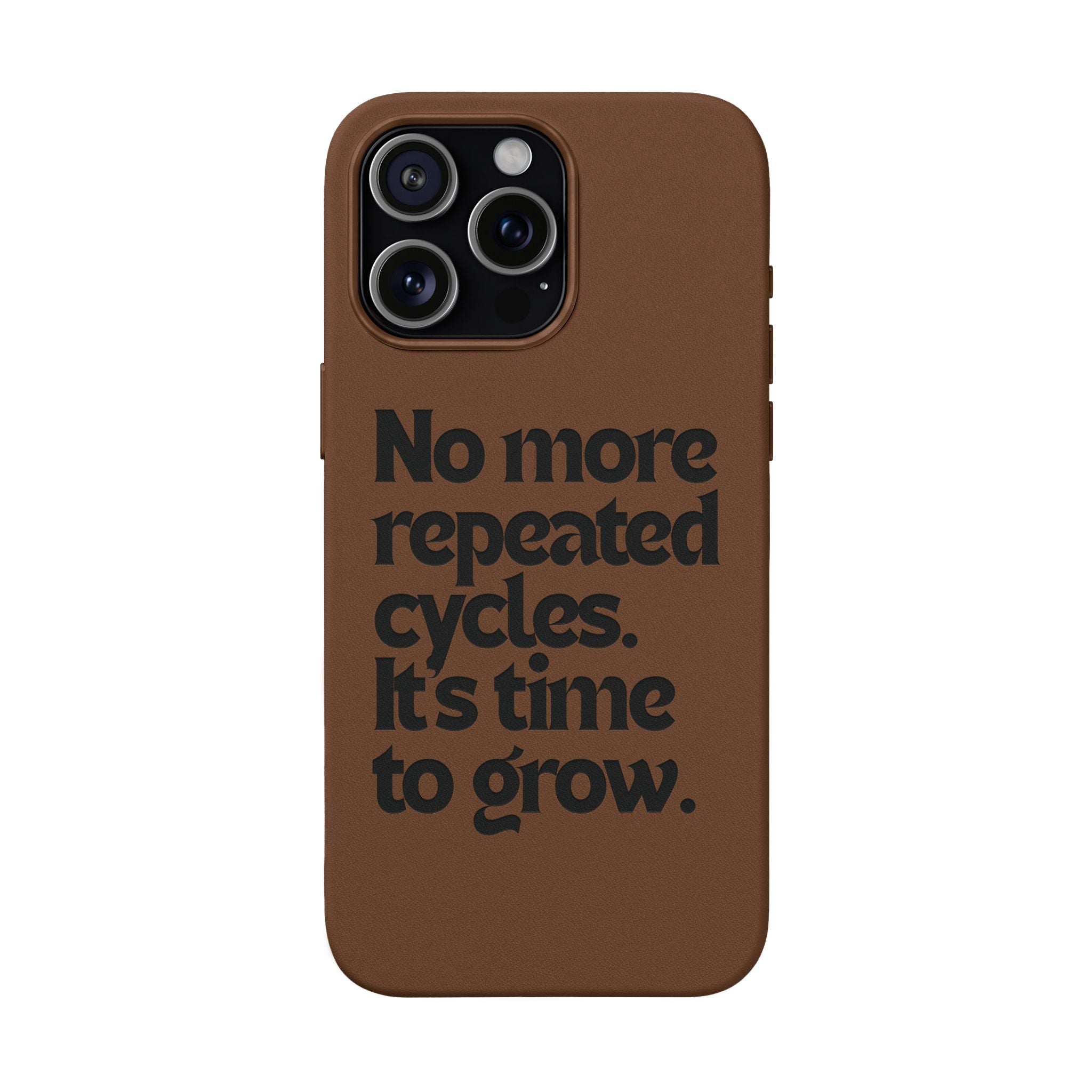 "No more repeated cycles. It's time to grow." Engraved Motivational Case —  PU Leather Phone Case