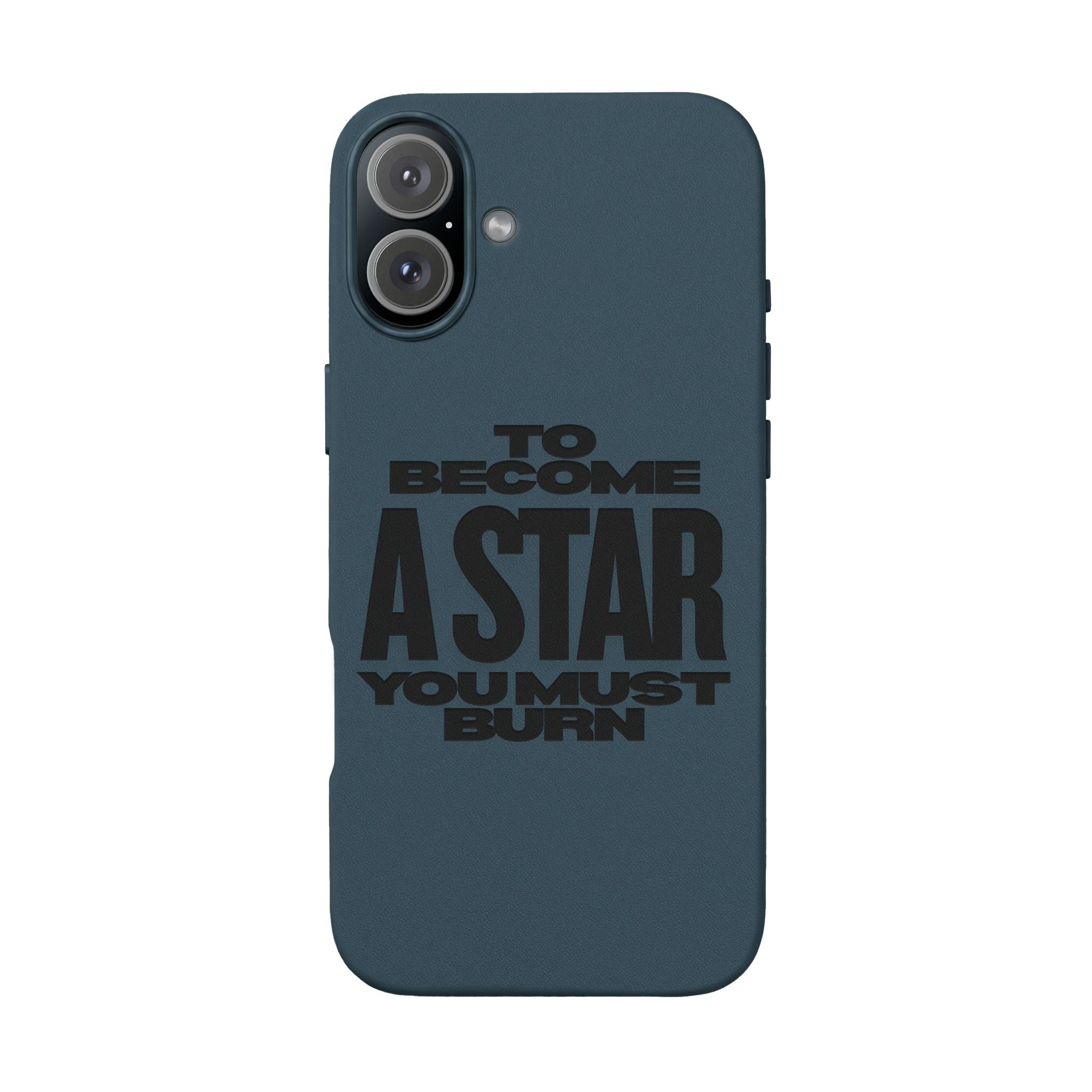“To Become a Star You Must Burn” Engraved Quote —PU Leather Phone Case