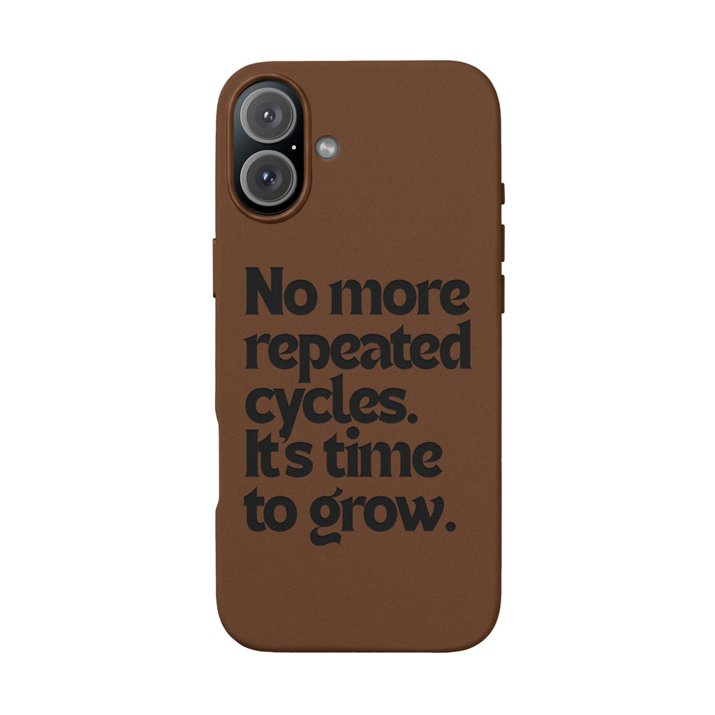 "No more repeated cycles. It's time to grow." Engraved Motivational Case —  PU Leather Phone Case