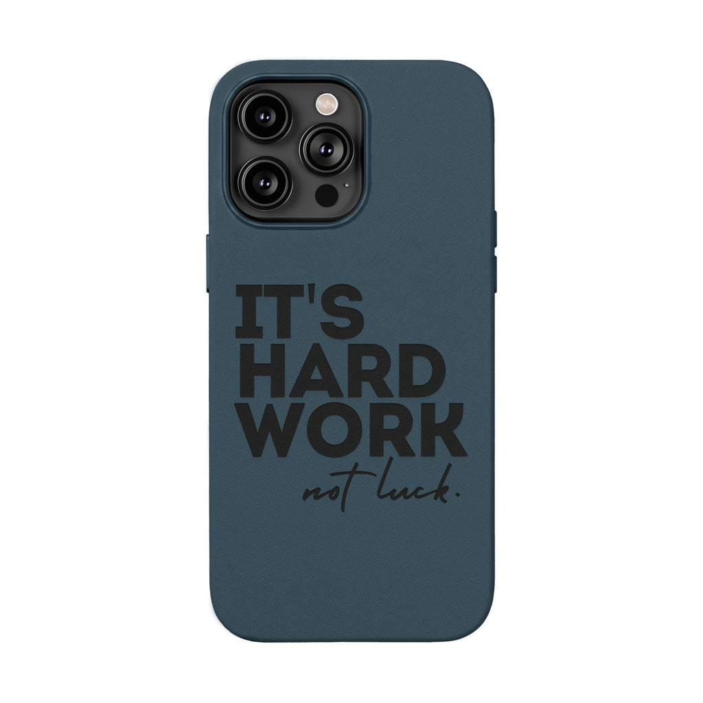“It's Hard Work Not Luck” Engraved PU Leather Phone Case