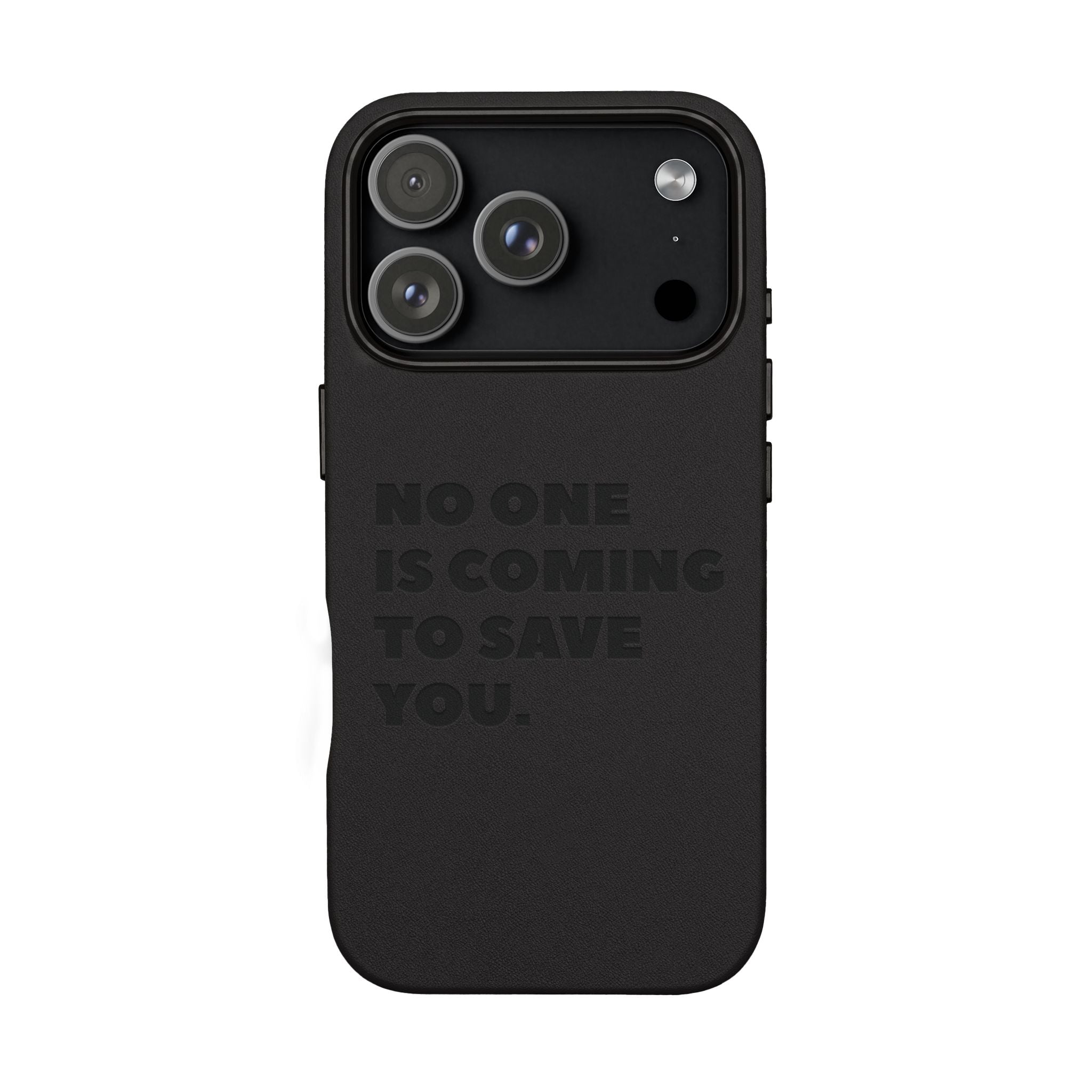 “No One Is Coming To Save You” Phone Case — Black PU Leather Engraved