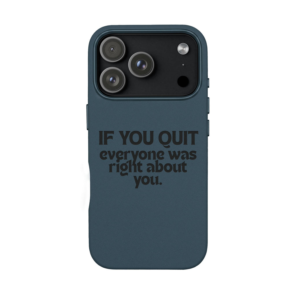 "If You Quit Everyone Was Right About You" Engraved Brown— PU Leather Phone Case