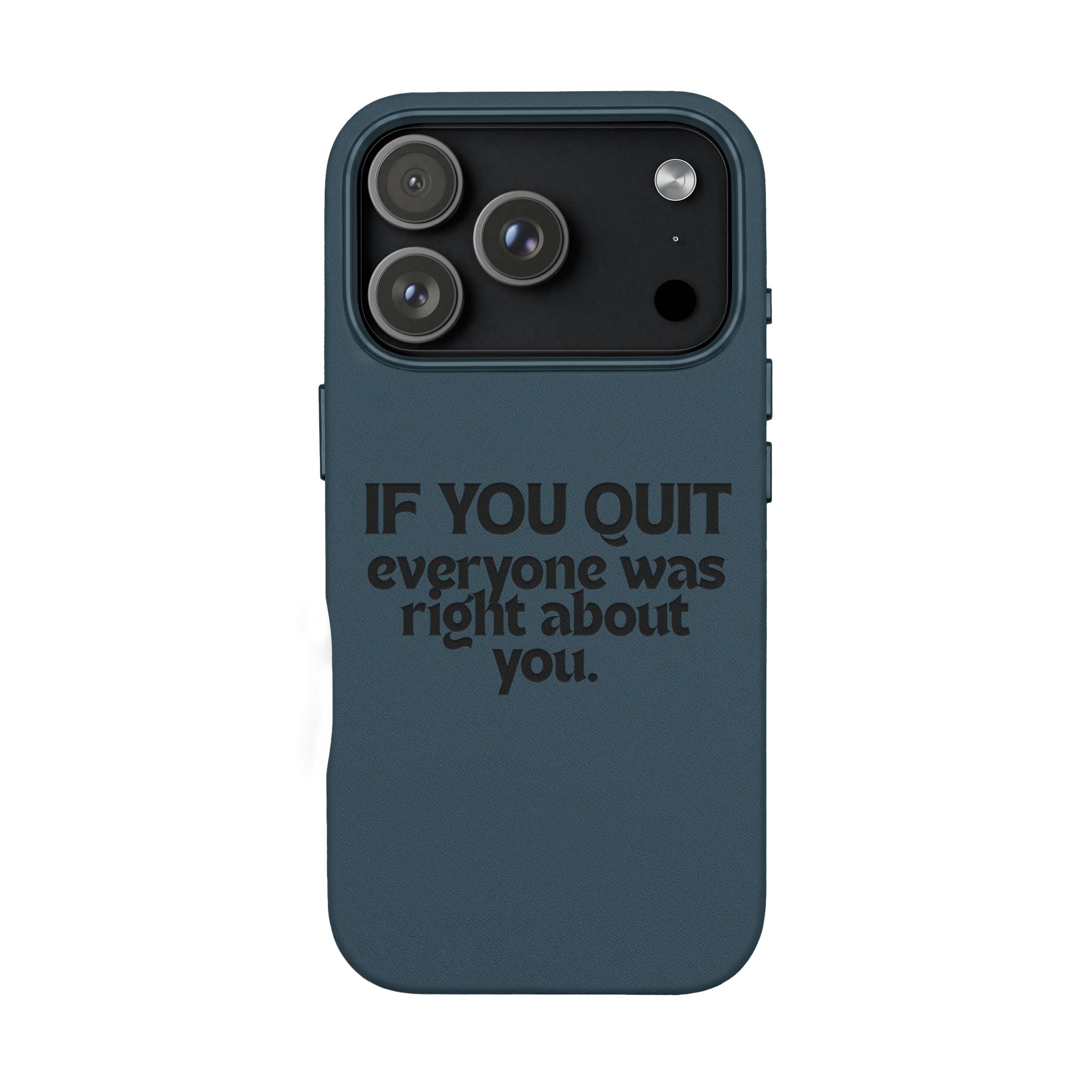 "If You Quit Everyone Was Right About You" Engraved Brown— PU Leather Phone Case