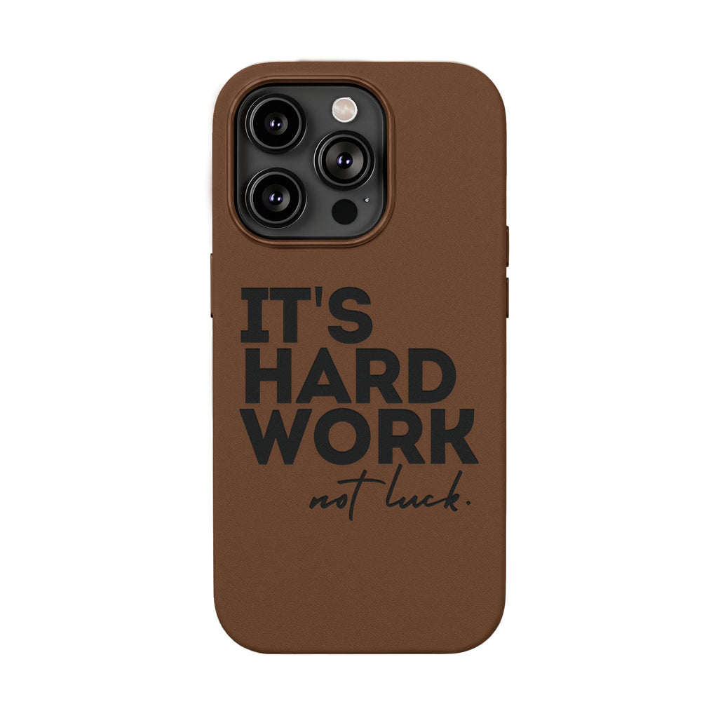 “It's Hard Work Not Luck” Engraved PU Leather Phone Case