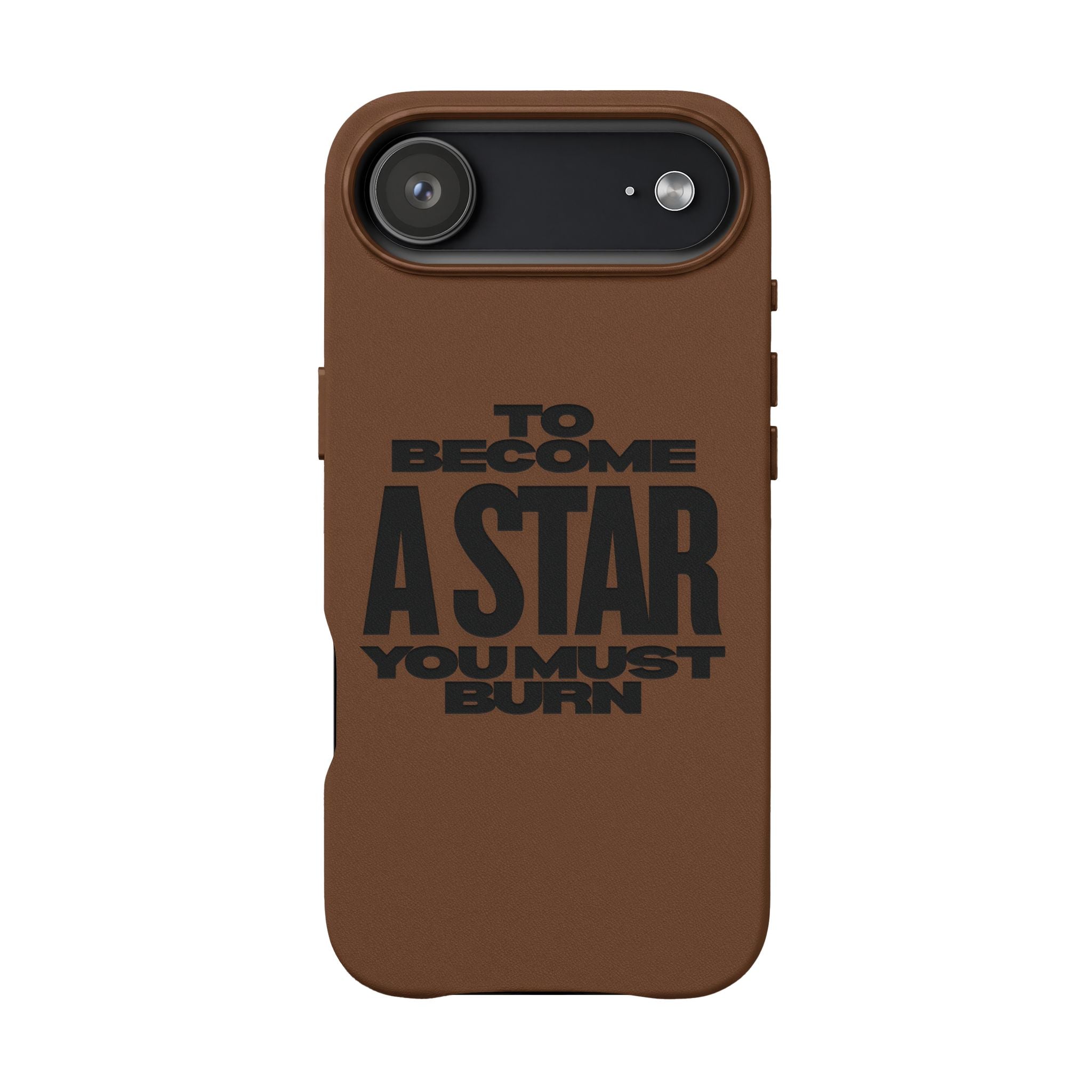 “To Become a Star You Must Burn” Engraved Quote —PU Leather Phone Case