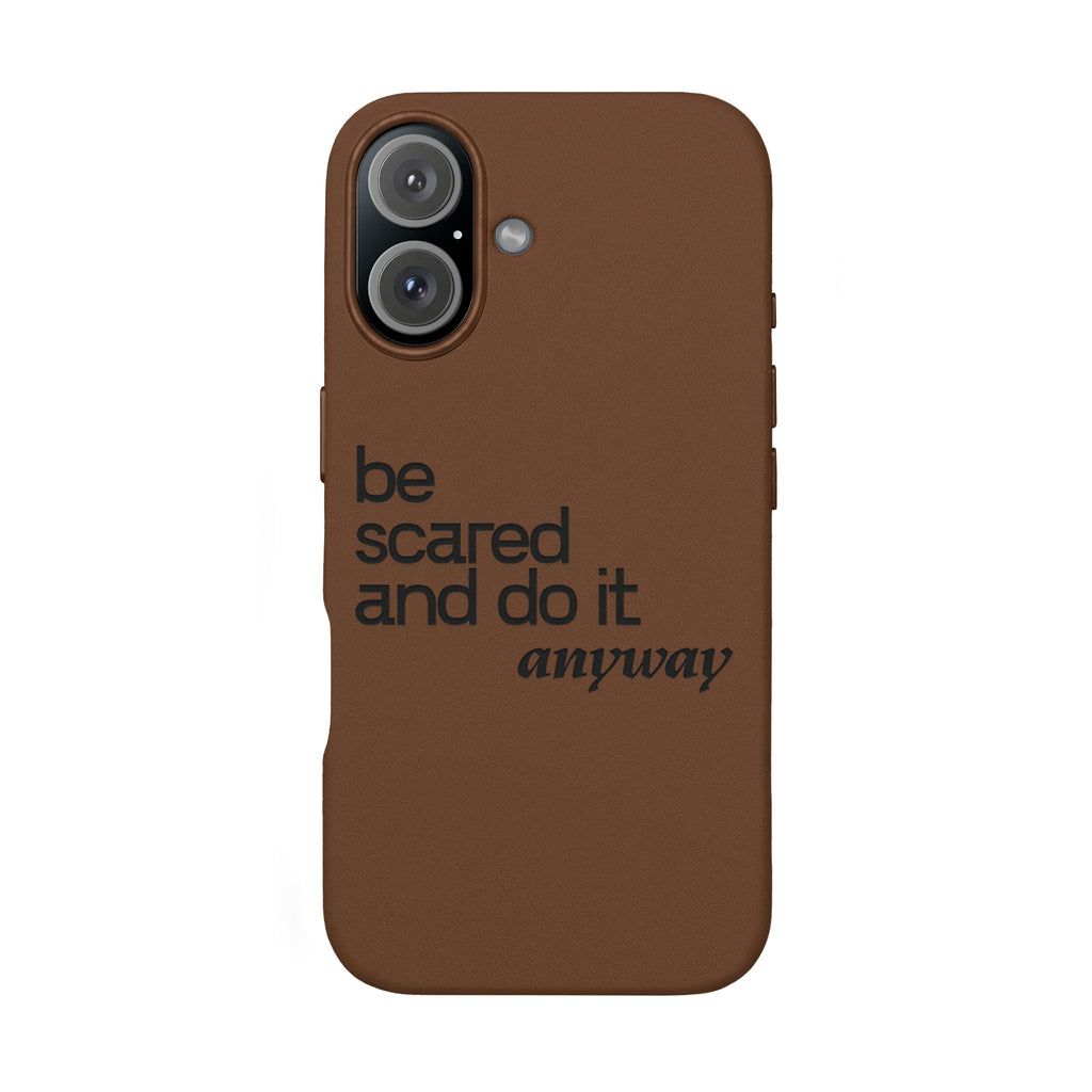 "Be Scared and Do It Anyway" Motivational Case— Engraved PU Leather Phone Case